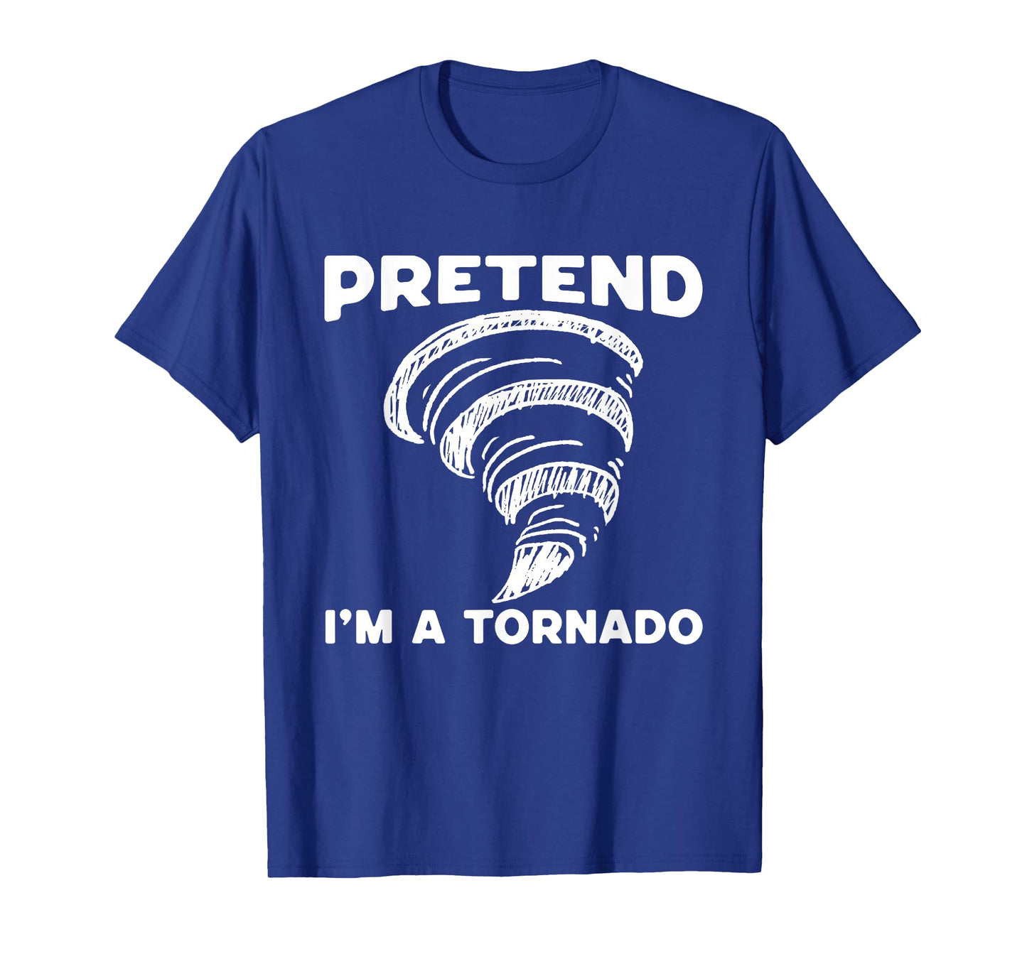 Pretend I'm A Tornado Halloween Costume Men Women Boy Girl T-Shirt