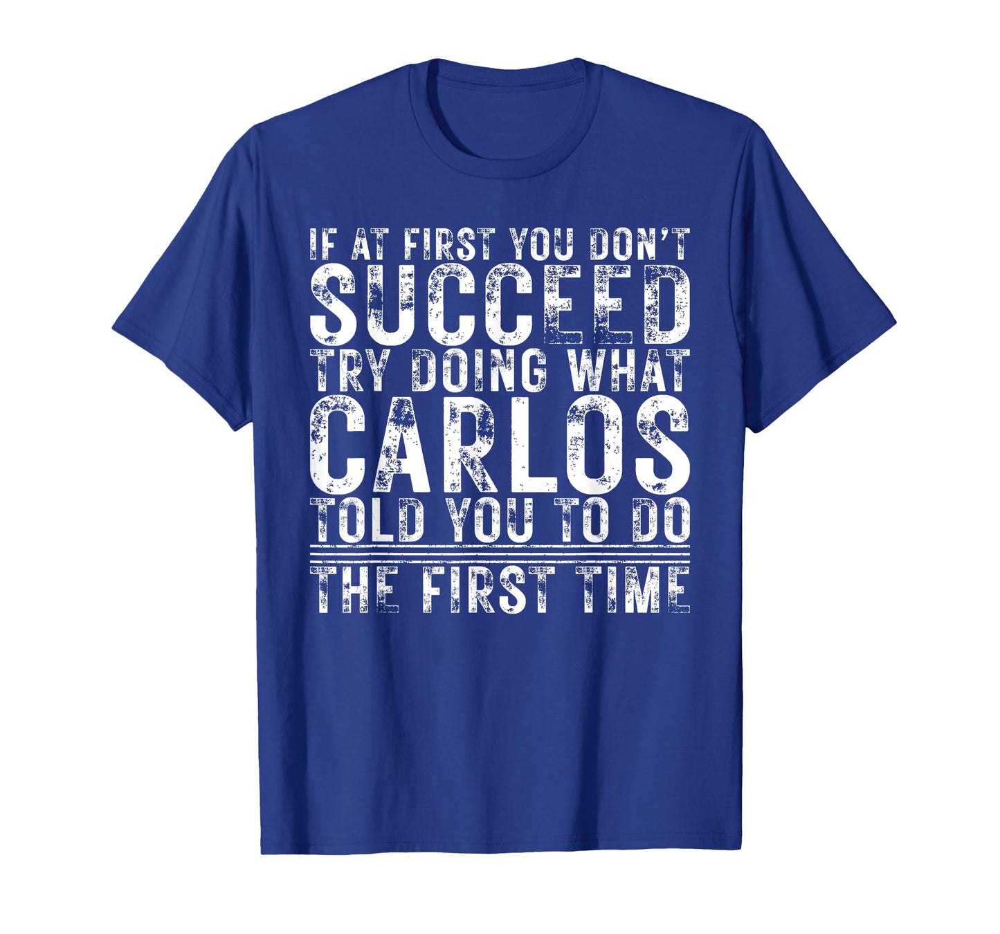 Funny CARLOS If At First You Don't Succeed Birthday CARLOS T-Shirt