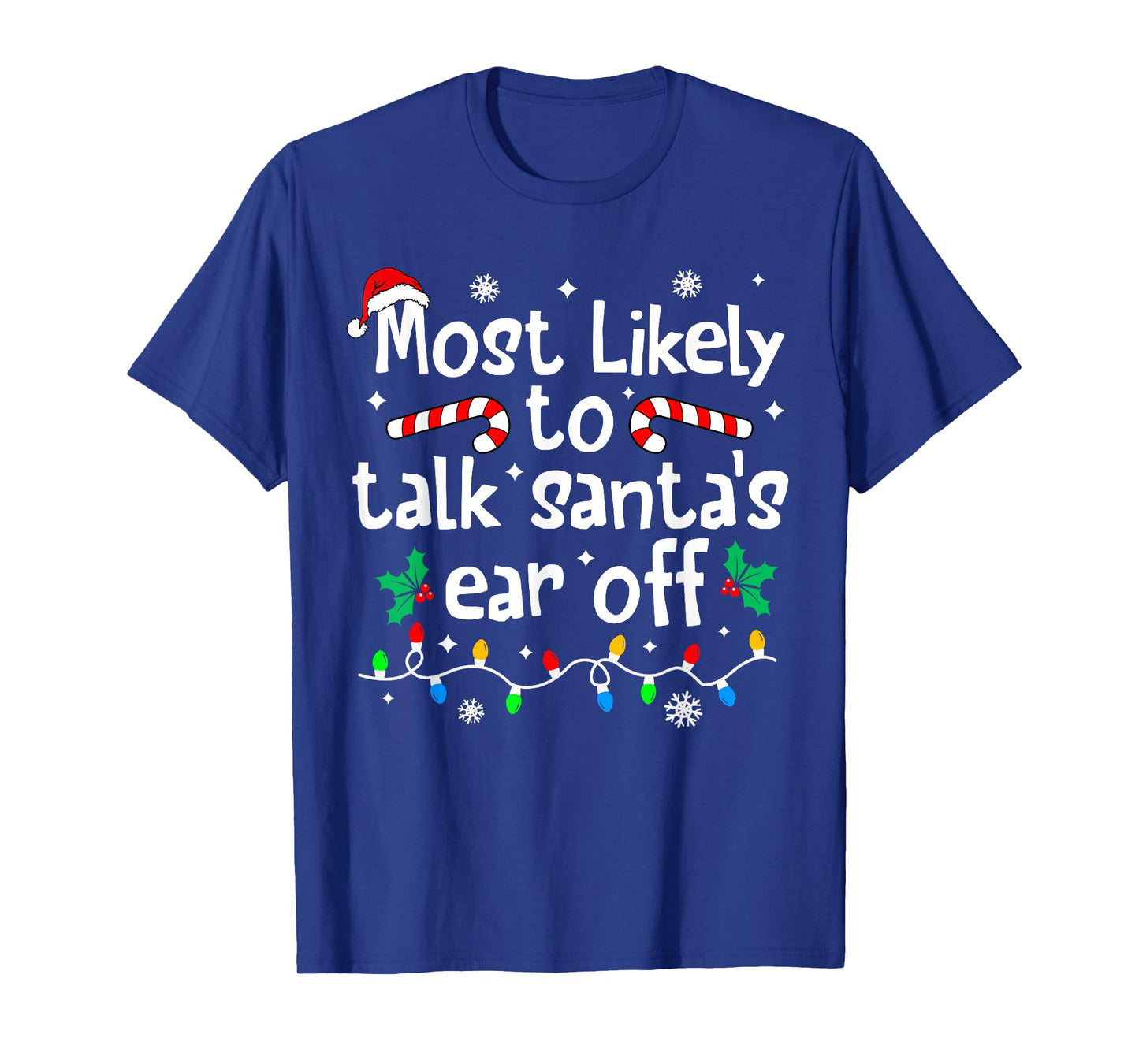 Most Likely to Talk Santa's Ear Off Christmas Matching Funny T-Shirt