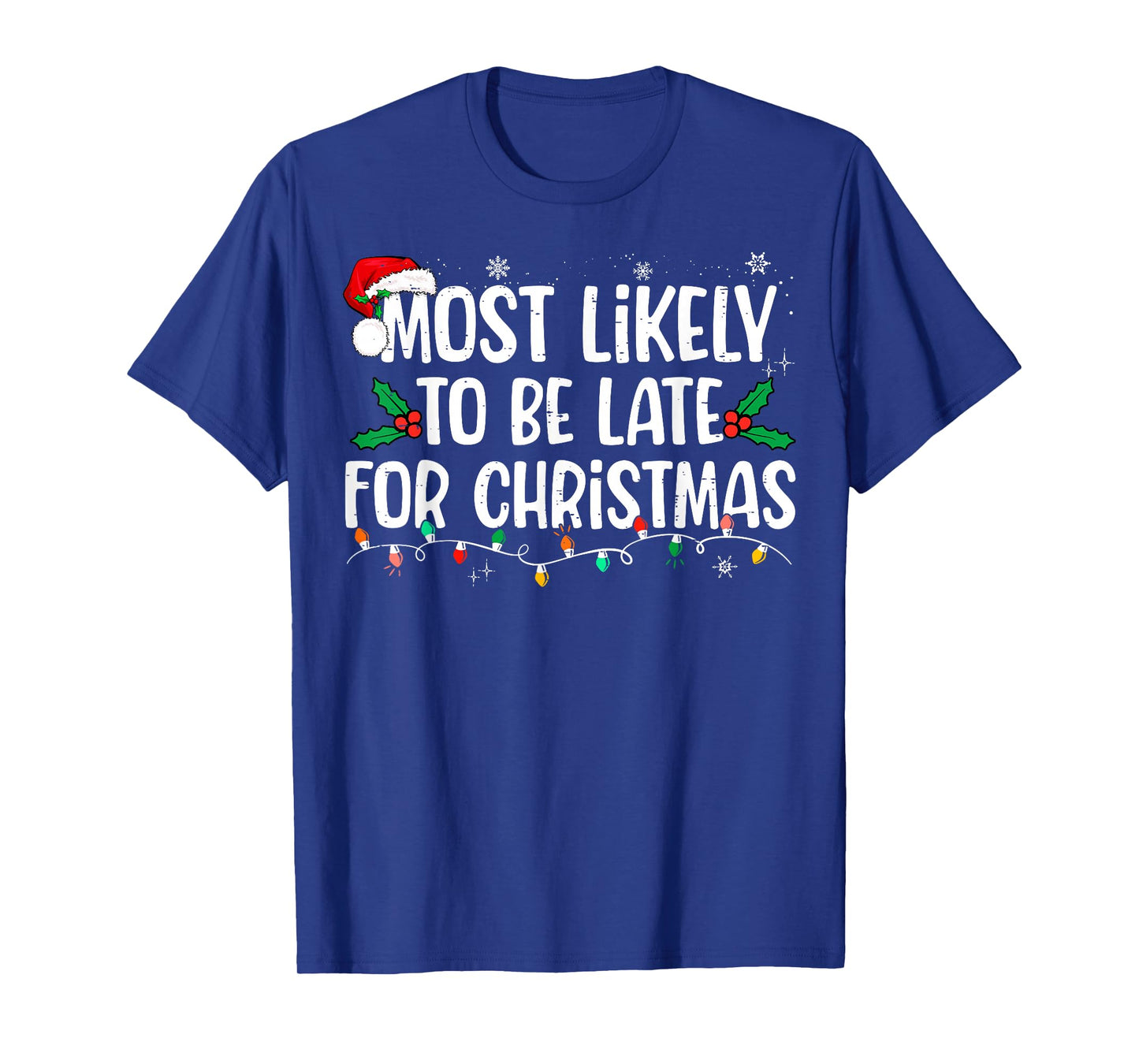 Most Likely To Be Late For Christmas Funny Family Christmas T-Shirt