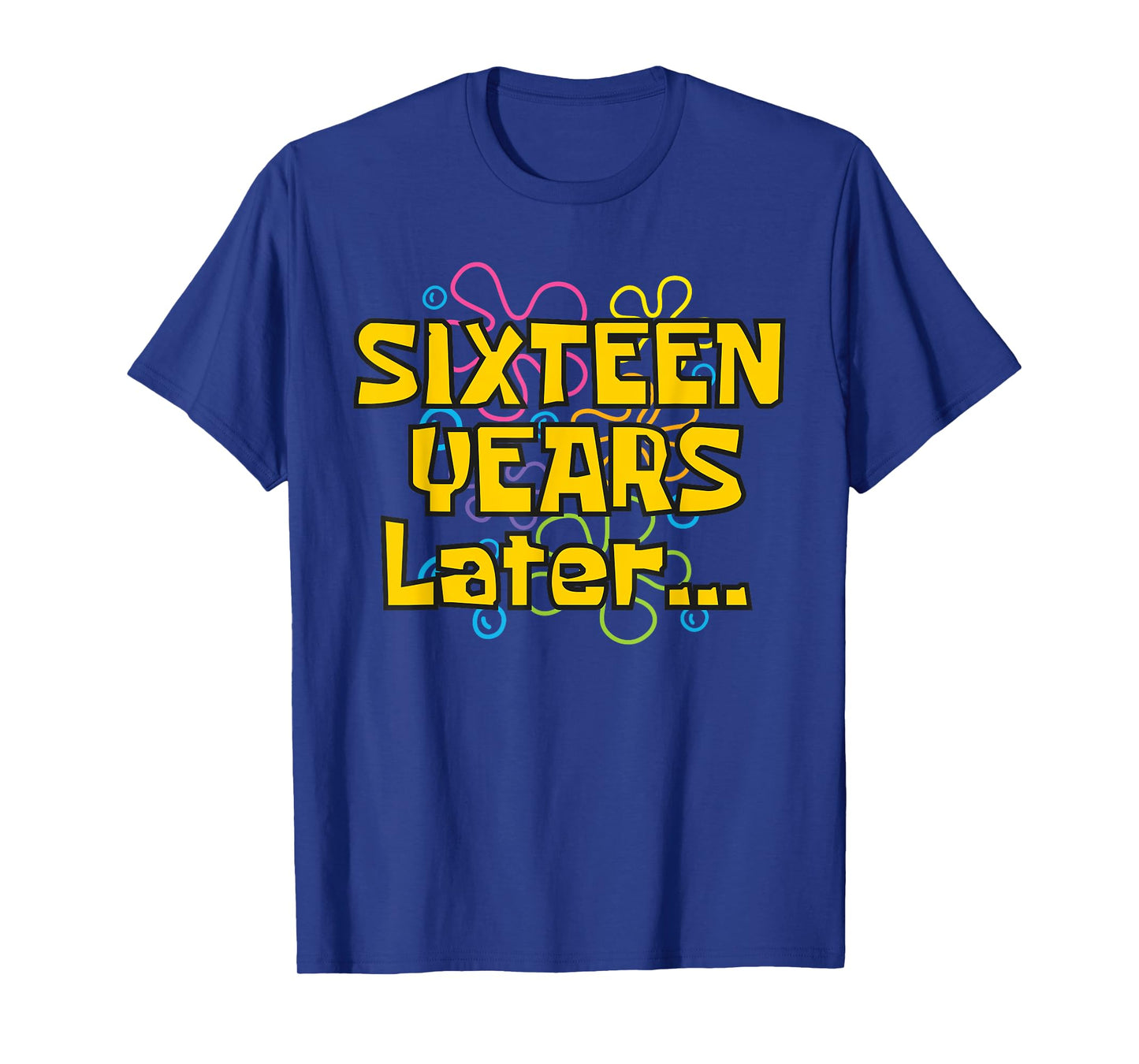 Sixteen 16 Years Later Boy or Girl Birthday Party Funny Meme T-Shirt