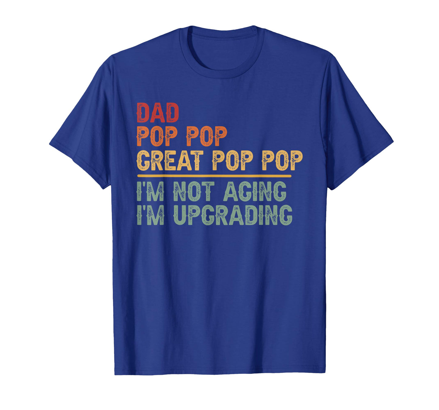 Dad Pop Pop Great Pop Pop I'm Upgrading Great Pop Pop T-Shirt