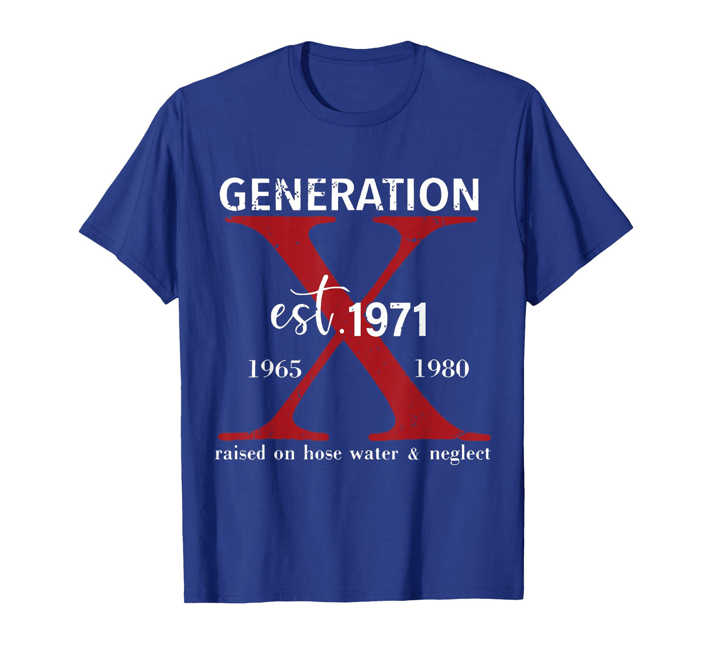 Generation X Est. 1971 Raised On Hose Water and Neglect T-Shirt