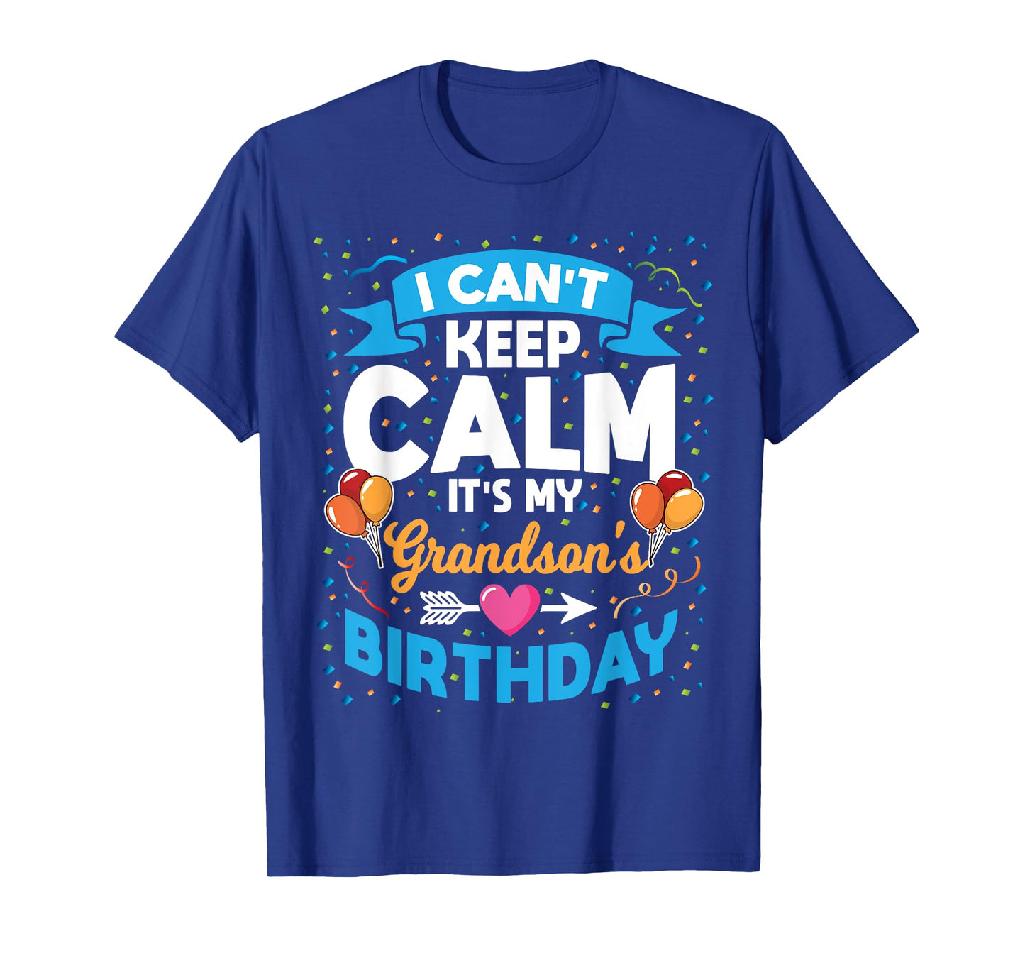 I Can't Keep Calm It's My Grandson Birthday T-Shirt