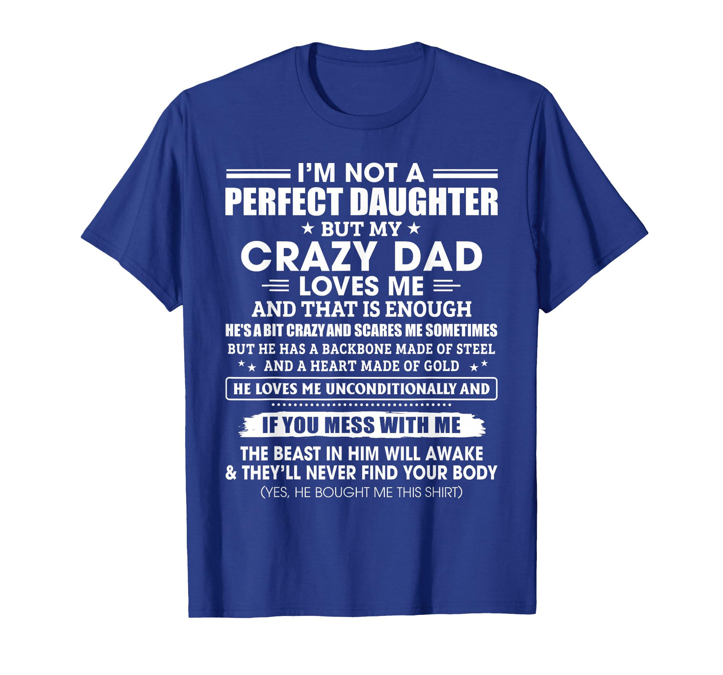 I'm Not A Perfect Daughter Crazy Dad Loves Me Mess With Me T-Shirt
