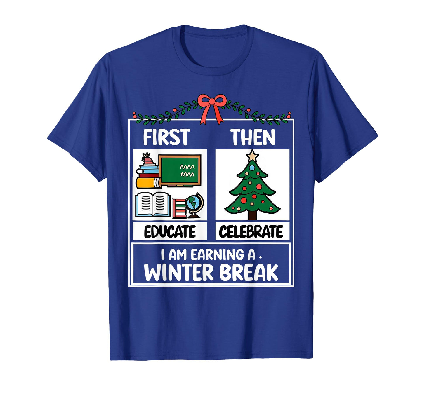 First Educate Then Celebrate Christmas Teacher Winter Break T-Shirt