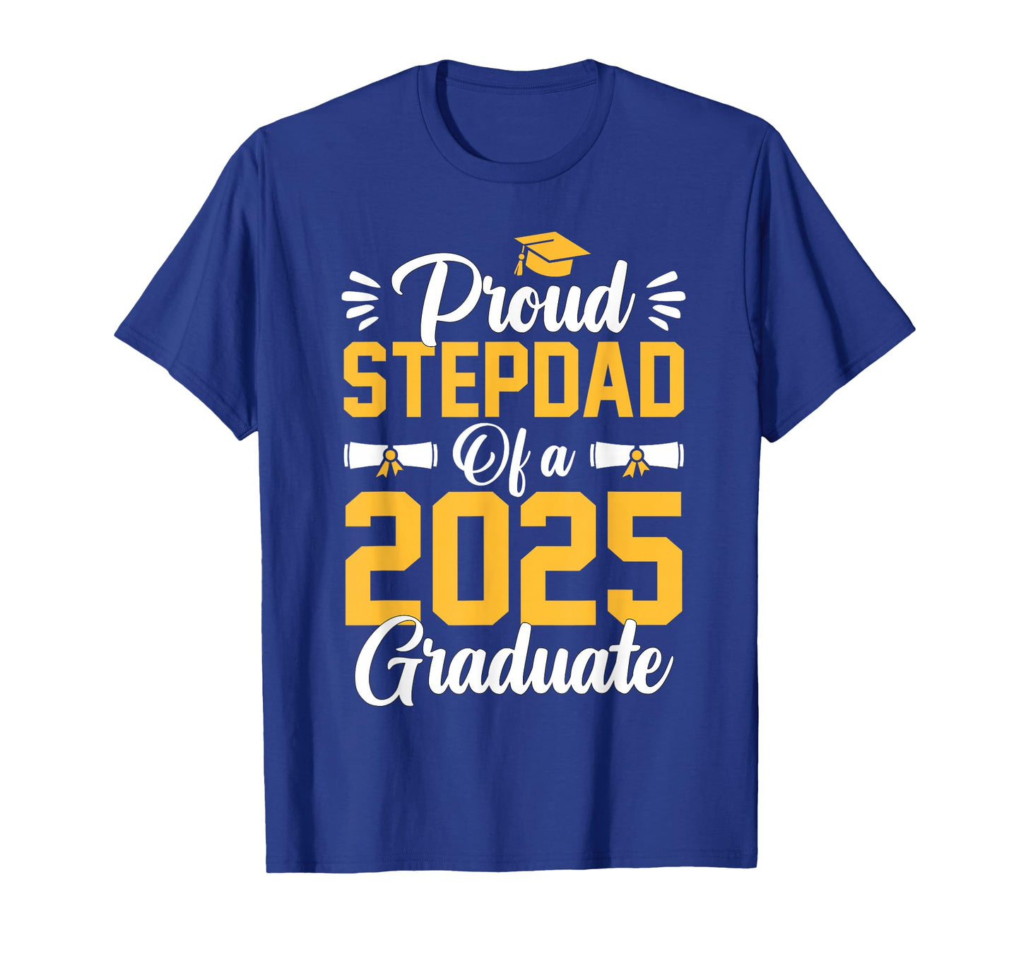 Proud Step Dad Of A Class Of 2025 Graduate Senior Graduation T-Shirt