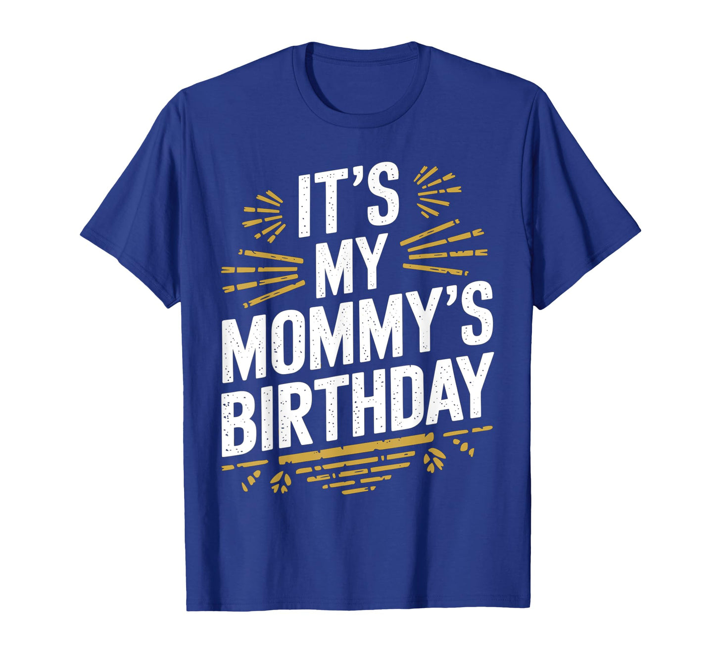 Distressed It's My mommy's Birthday Vintage Men Women Kids T-Shirt