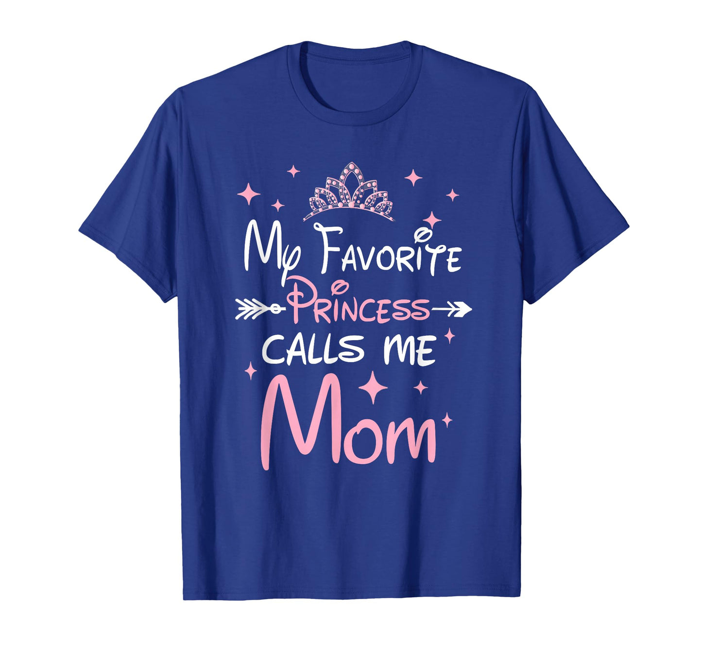 My Favorite Princess Calls Me Mom Mom Daughter Funny T-Shirt