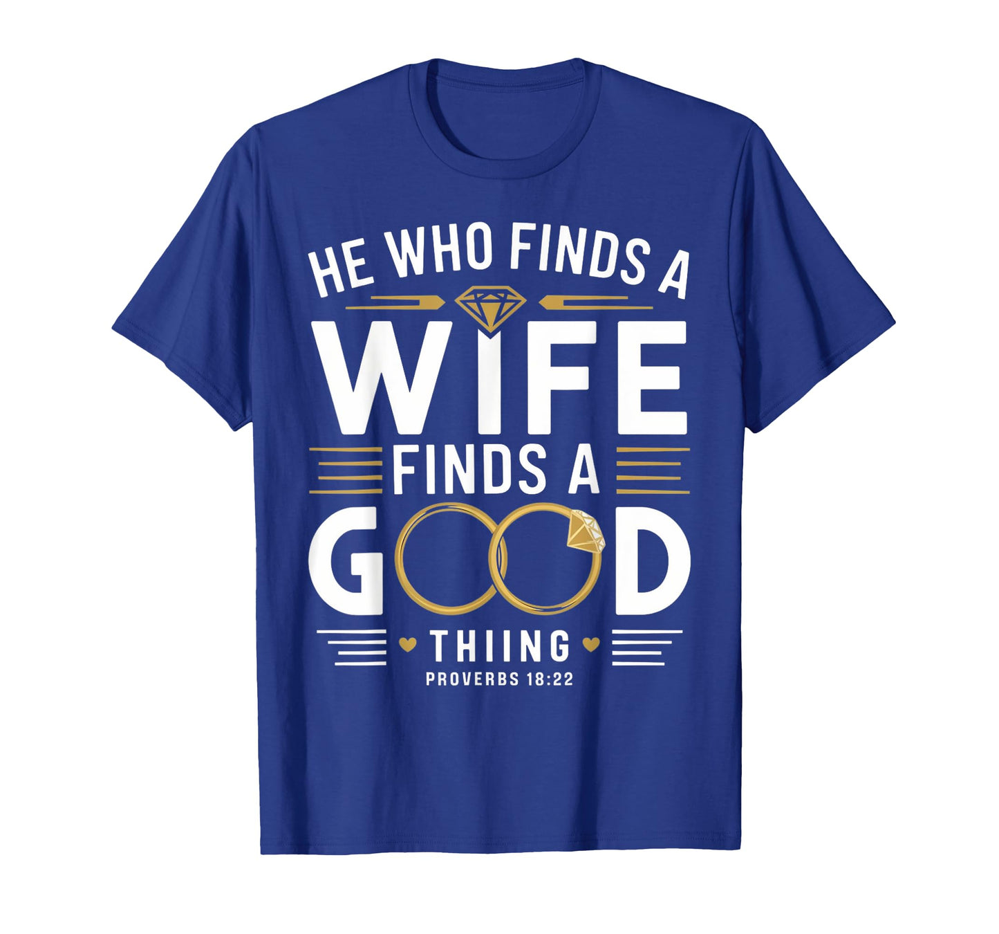 He Who Finds A Wife Finds A Good Thing Tee For Husband Wife T-Shirt