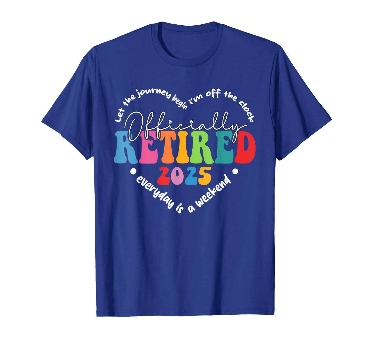 Officially Retired 2025 Heart Shirt Retirement Women Men T-Shirt