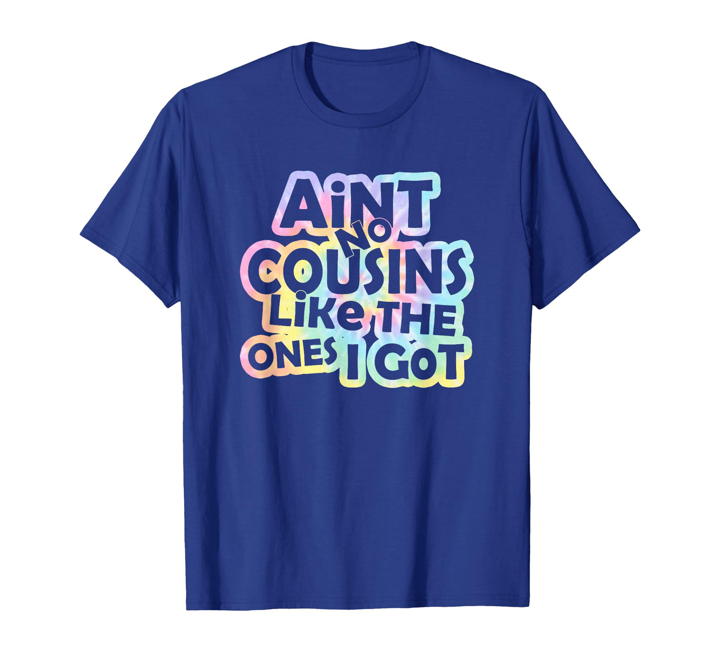Tie Dye Ain't No Cousins Like The Ones I Got Tees Unisex-Adults and Unisex-Kids T-Shirt Black Small Modern Tie-Dye Crew Neck Short Sleeve