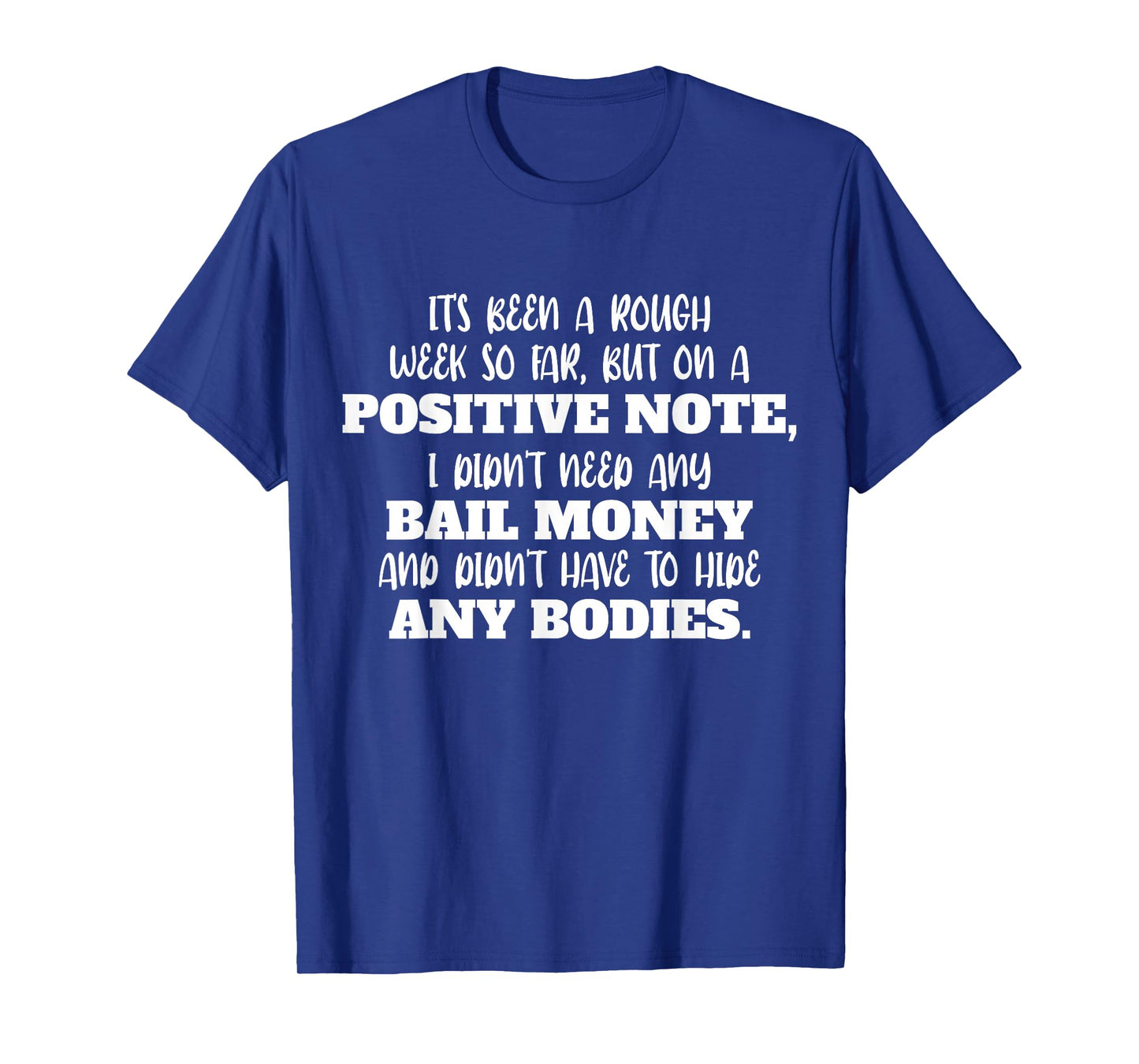 Funny It's Been A Rough Week So Far But On A Positive Note T-Shirt