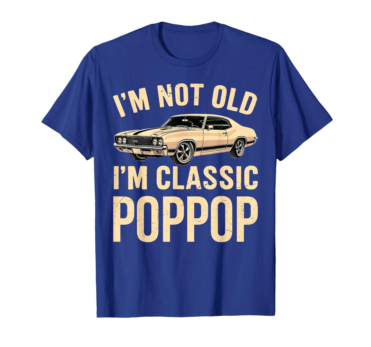 Vintage Im Not Old Im Classic Poppop Fathers Day Dad Grandpa T-Shirt
