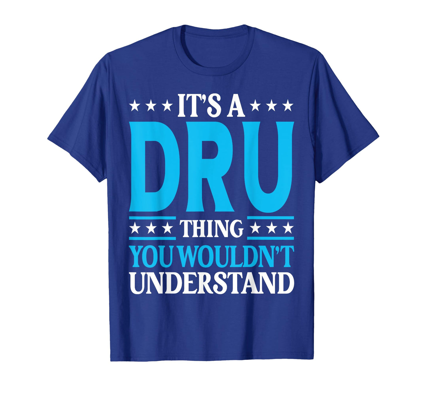 It's A Dru Thing Wouldn't Understand Personal Name Dru T-Shirt