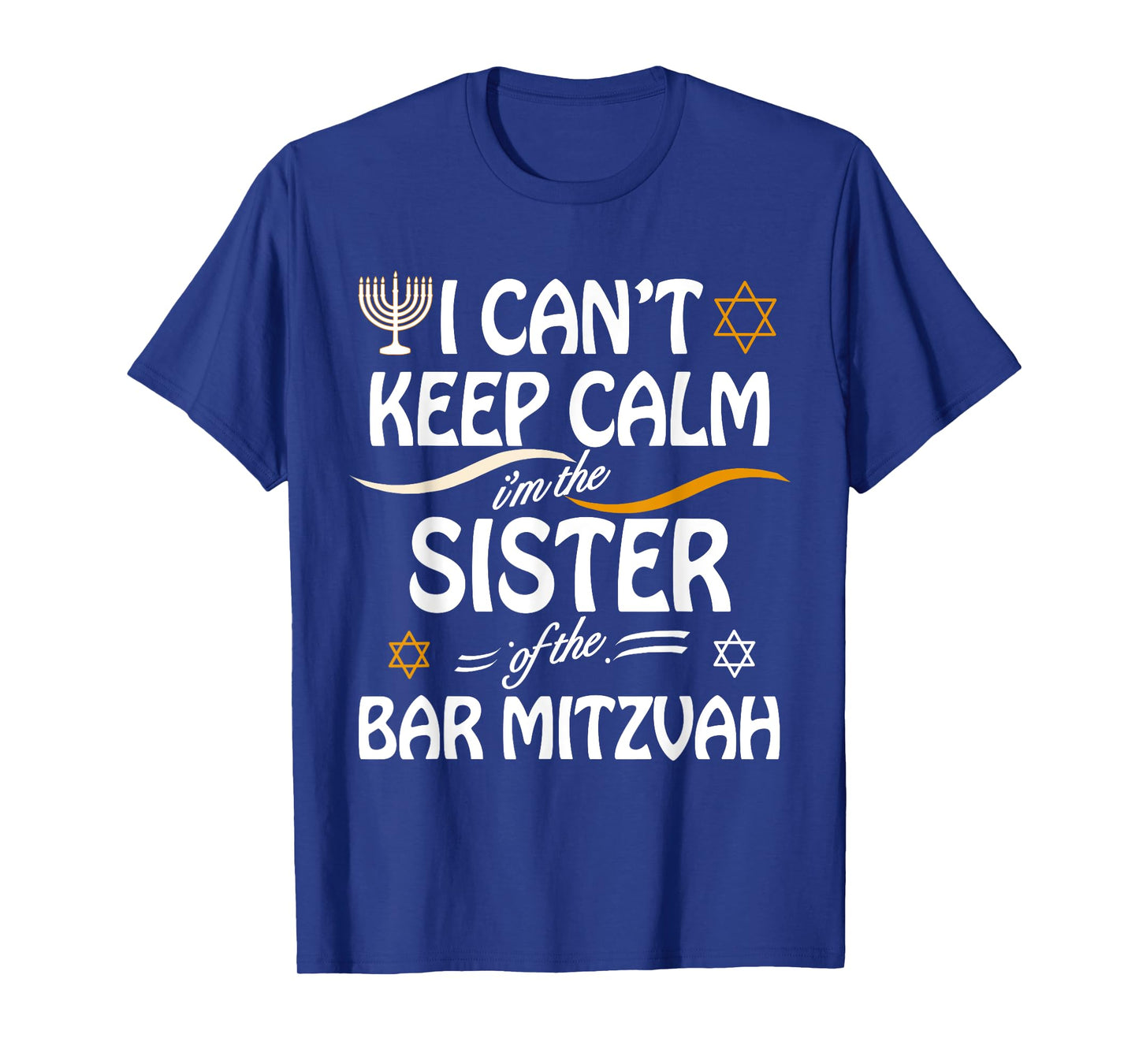 I Can't Keep Calm I'm The Sister of the Bar Mitzvah T-Shirt