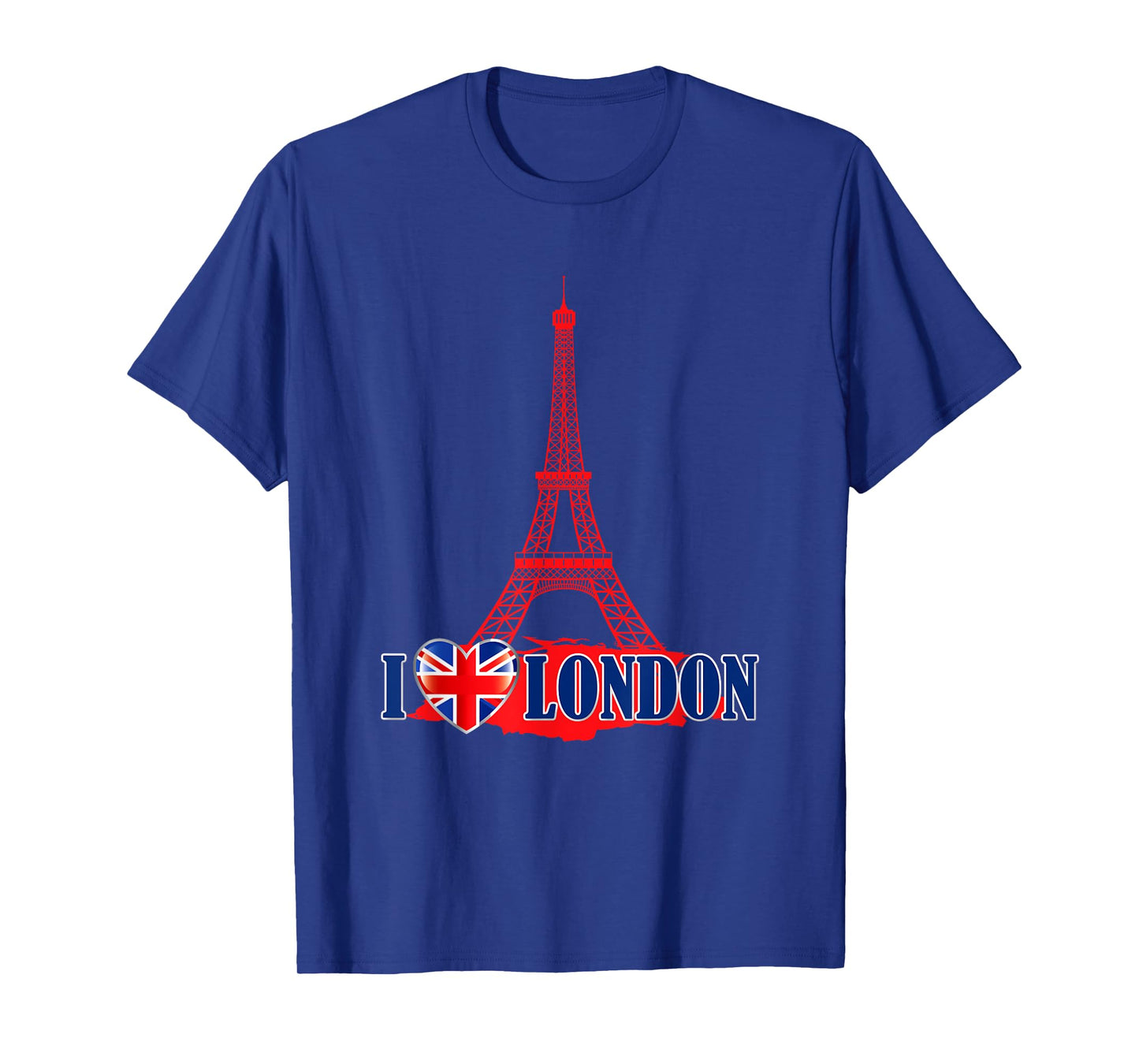 I Love London Eiffel Tower Paris France Prank Jokes Gift T-Shirt