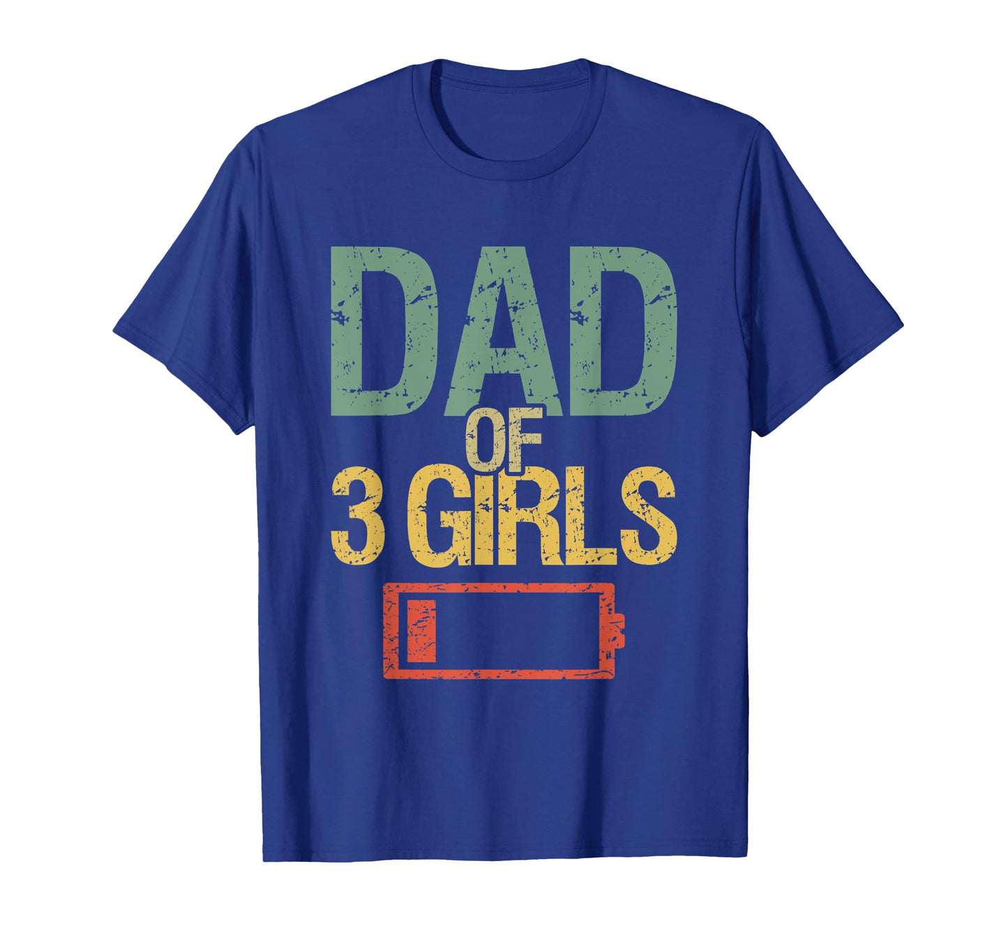 Funny Father's Day Tired Dad Of 3 Girls Low Battery Drained T-Shirt
