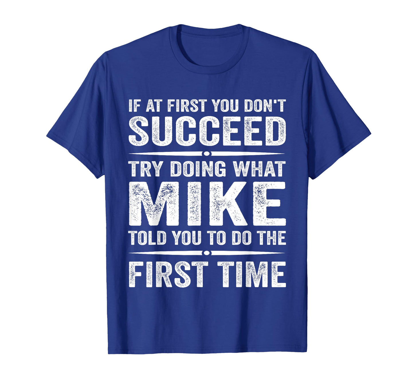 Funny Mike Meme If At First You Don't Succeed Try What Mike T-Shirt
