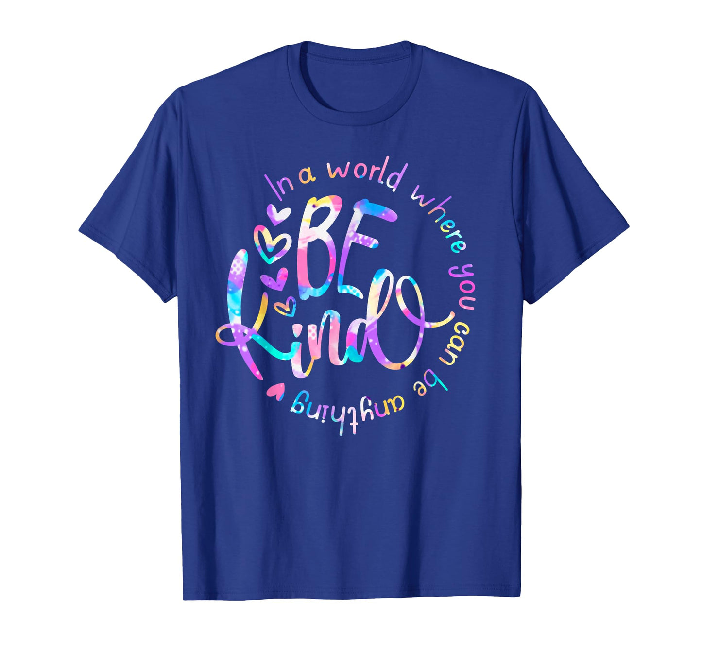 In A World Where You Can Be Anything Be Kind Choose Kindness T-Shirt