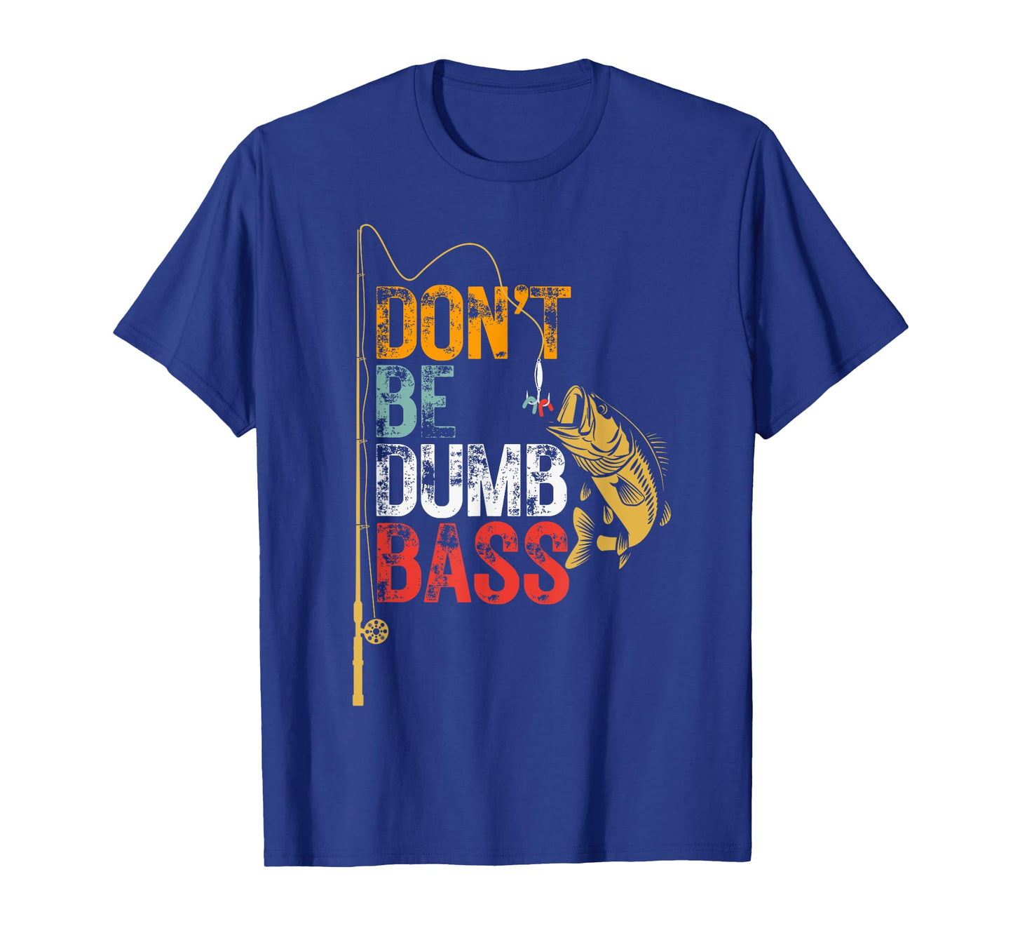 Funny Fishing Jokes Dad Dont Be A Dumb Bass Fish Fisherman T-Shirt