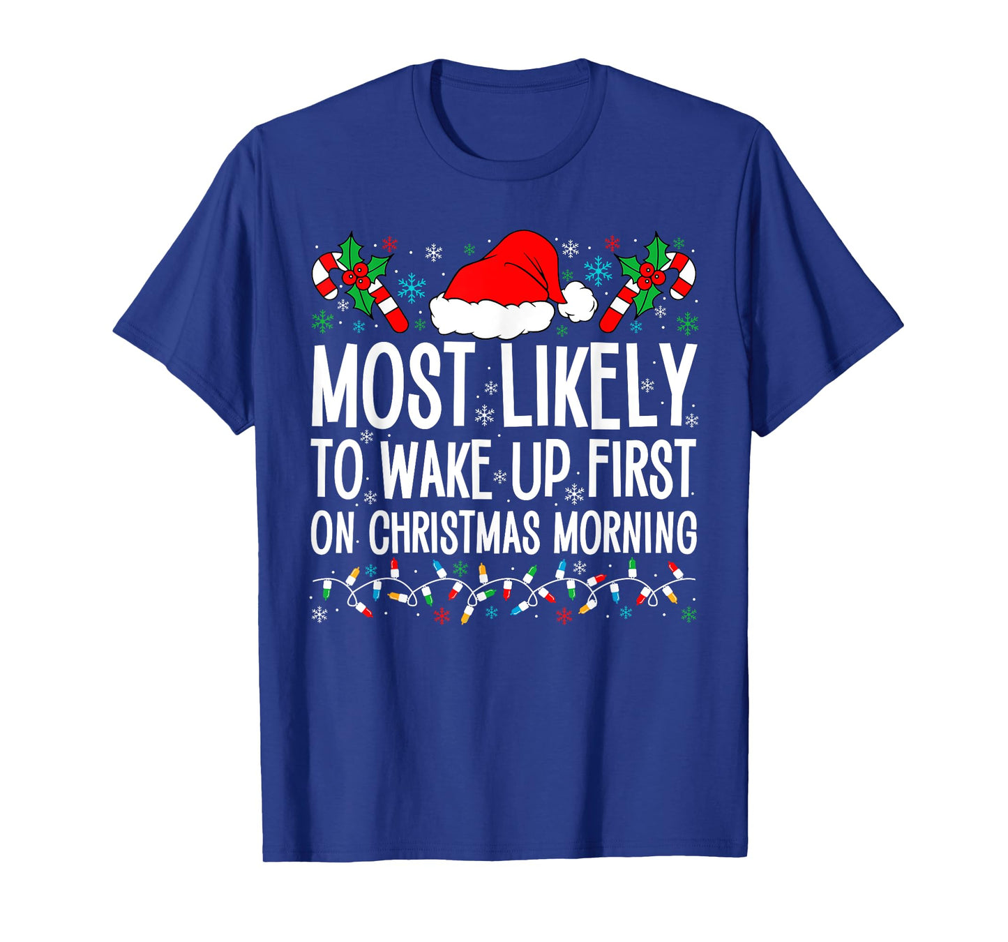 Most Likely To Wake Up First On Christmas Morning Xmas Gifts T-Shirt