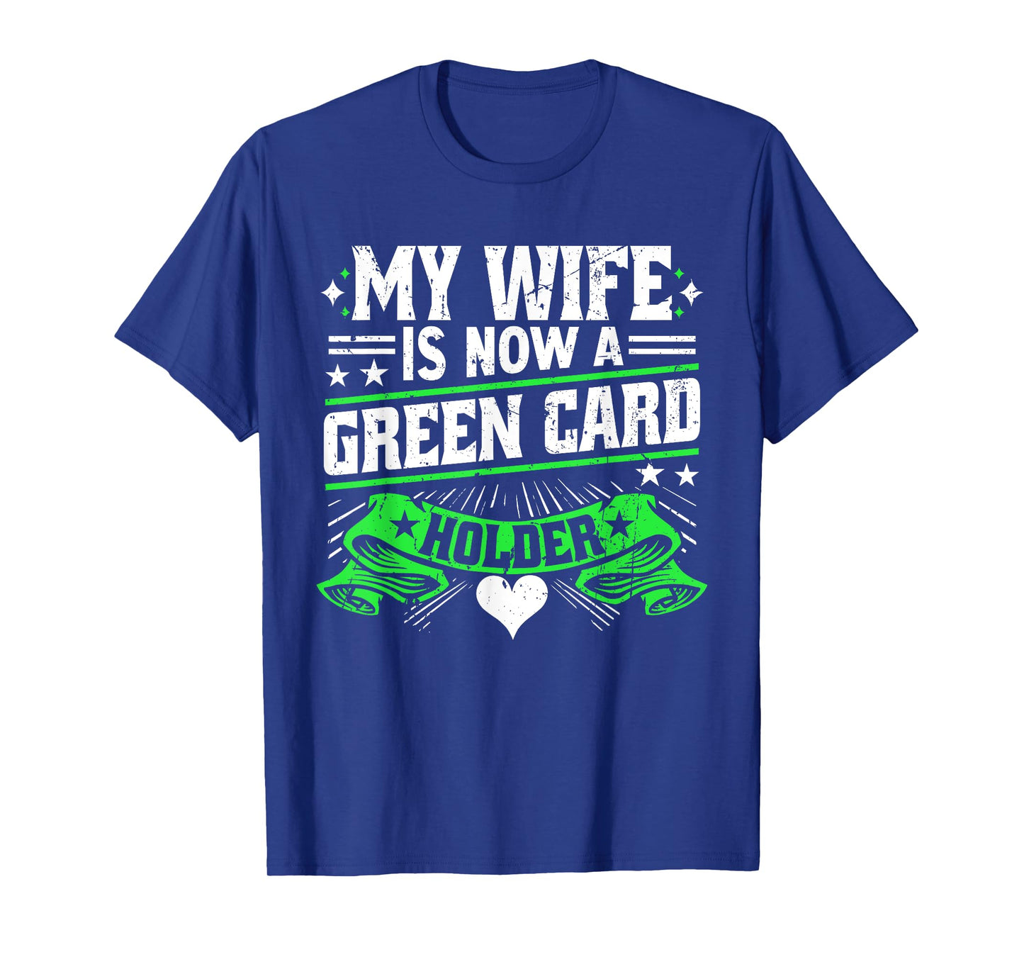 Green Card My Wife Is Now A Green Card Holder T-Shirt