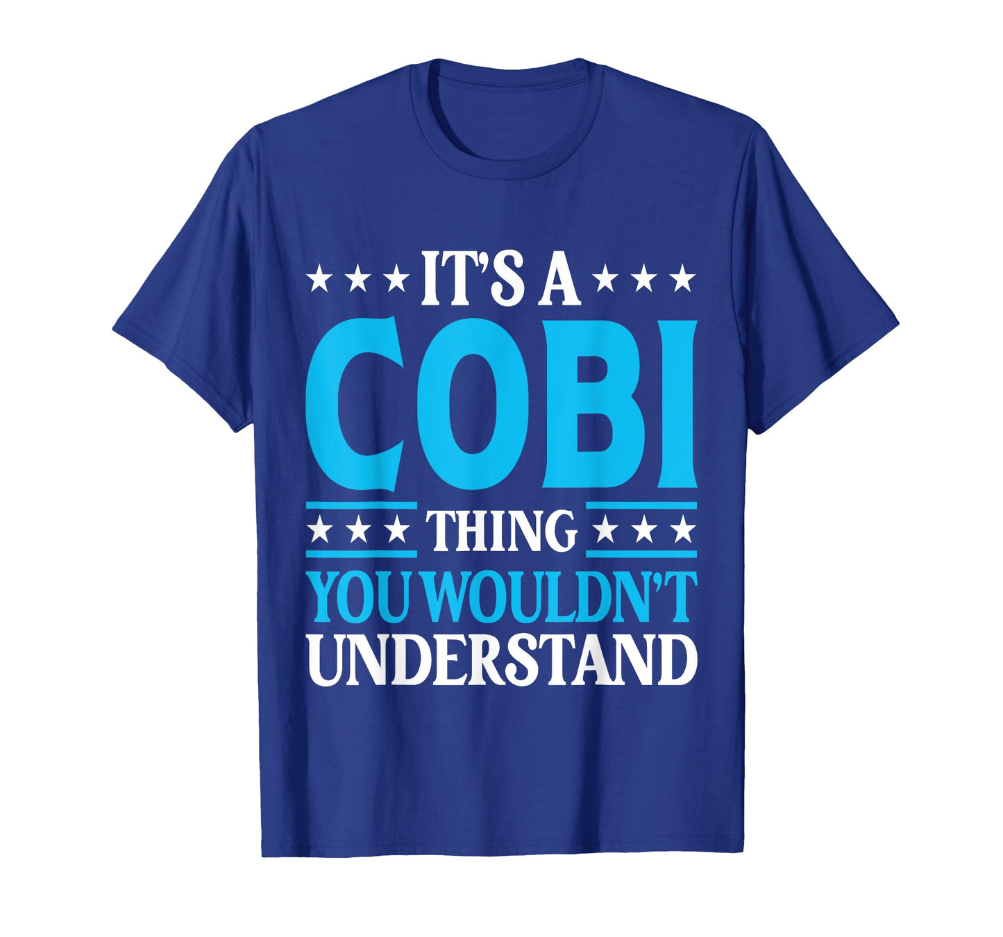 It's A Cobi Thing Wouldn't Understand Personal Name Cobi T-Shirt