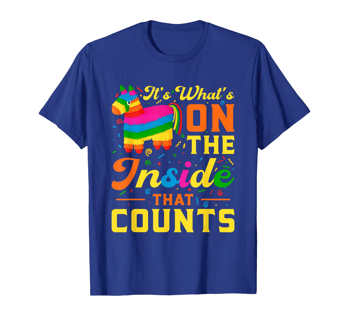 It's What On The Inside That Counts | Mexican Alpaca Pinata T-Shirt