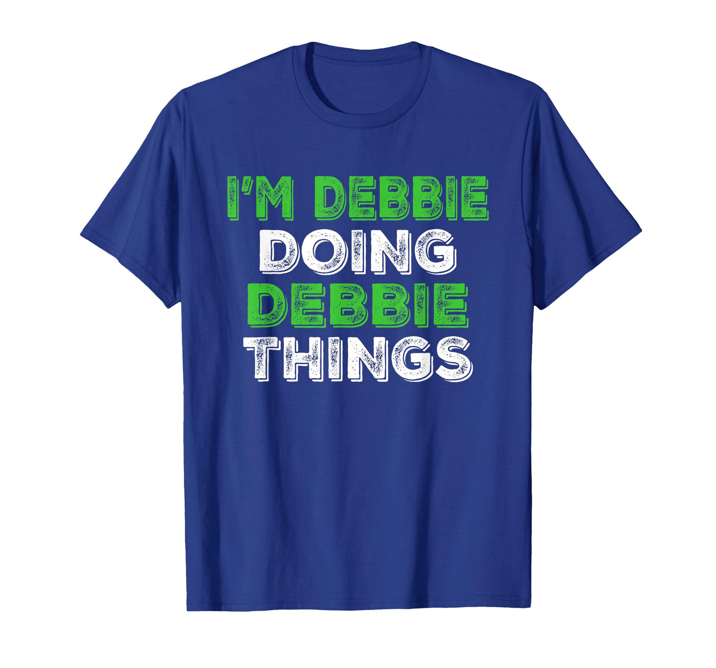 I'm Debbie Doing Debbie Things Funny Personalized First Name T-Shirt