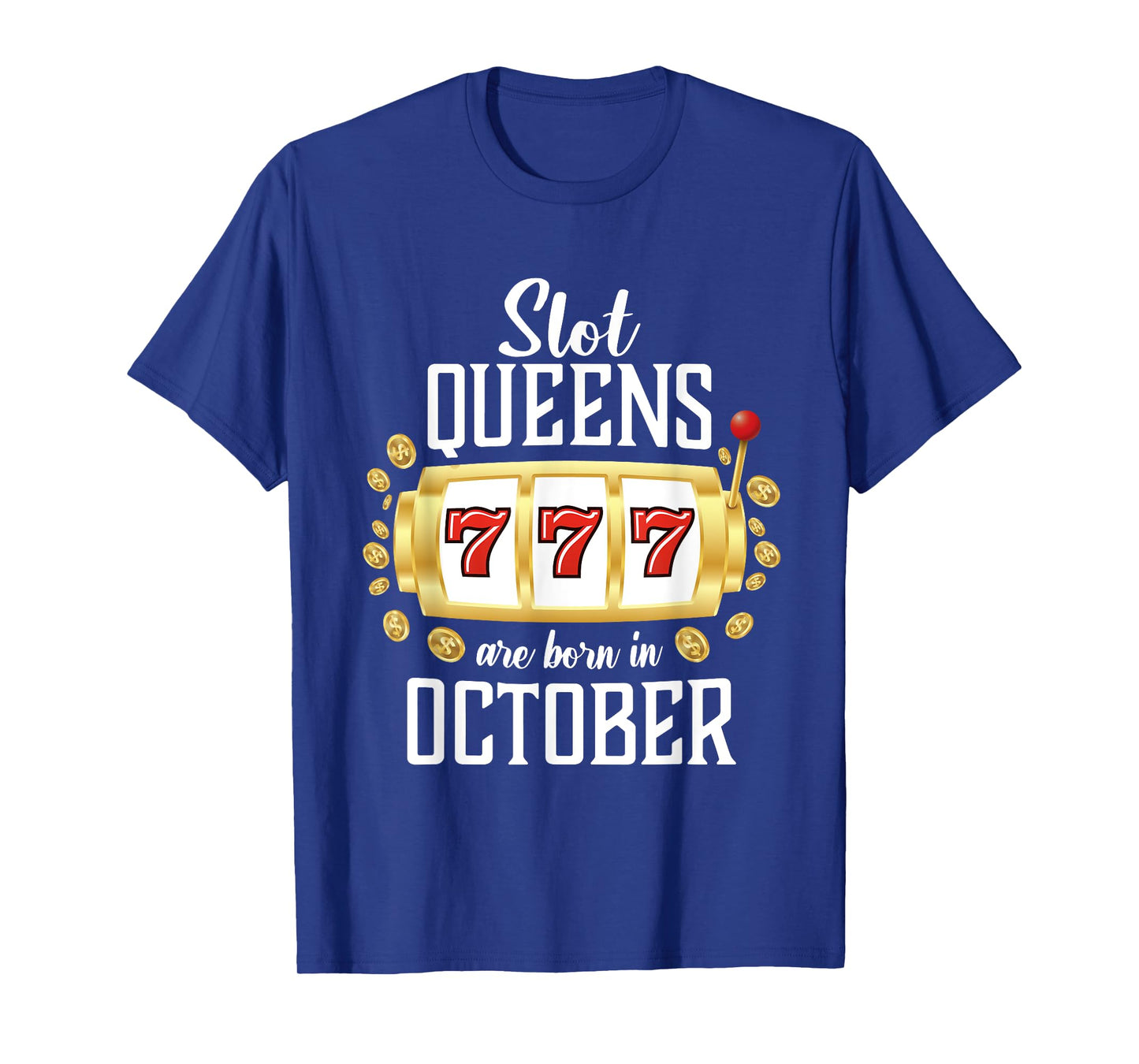 Slot Queens Are Born In October Casino Women's Birthday T-Shirt