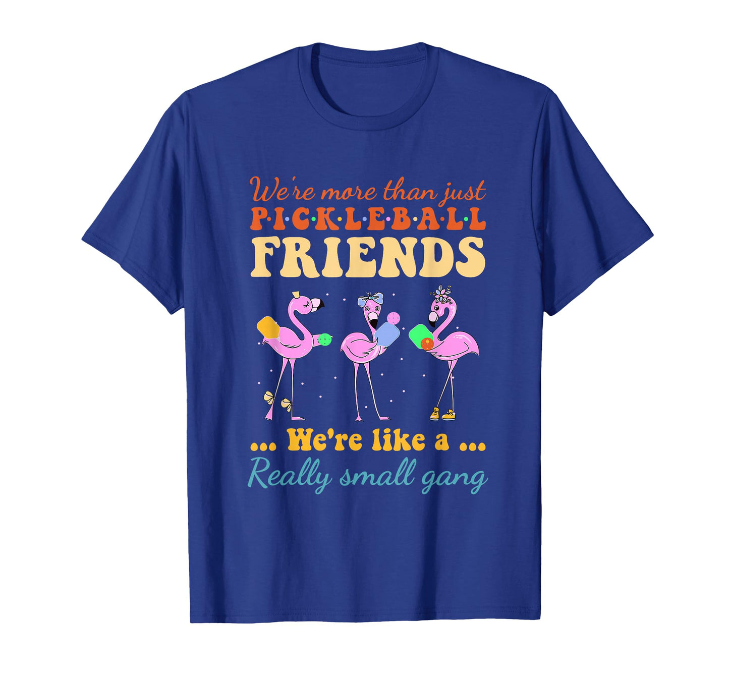 Pickleball Friends We're Like A Really Small Gang Flamingo T-Shirt
