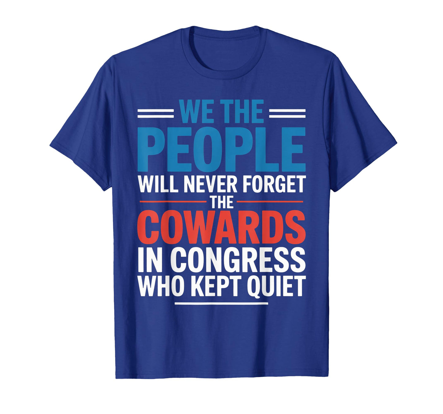 We The People Will Never Forget The Cowards In Congress Who T-Shirt