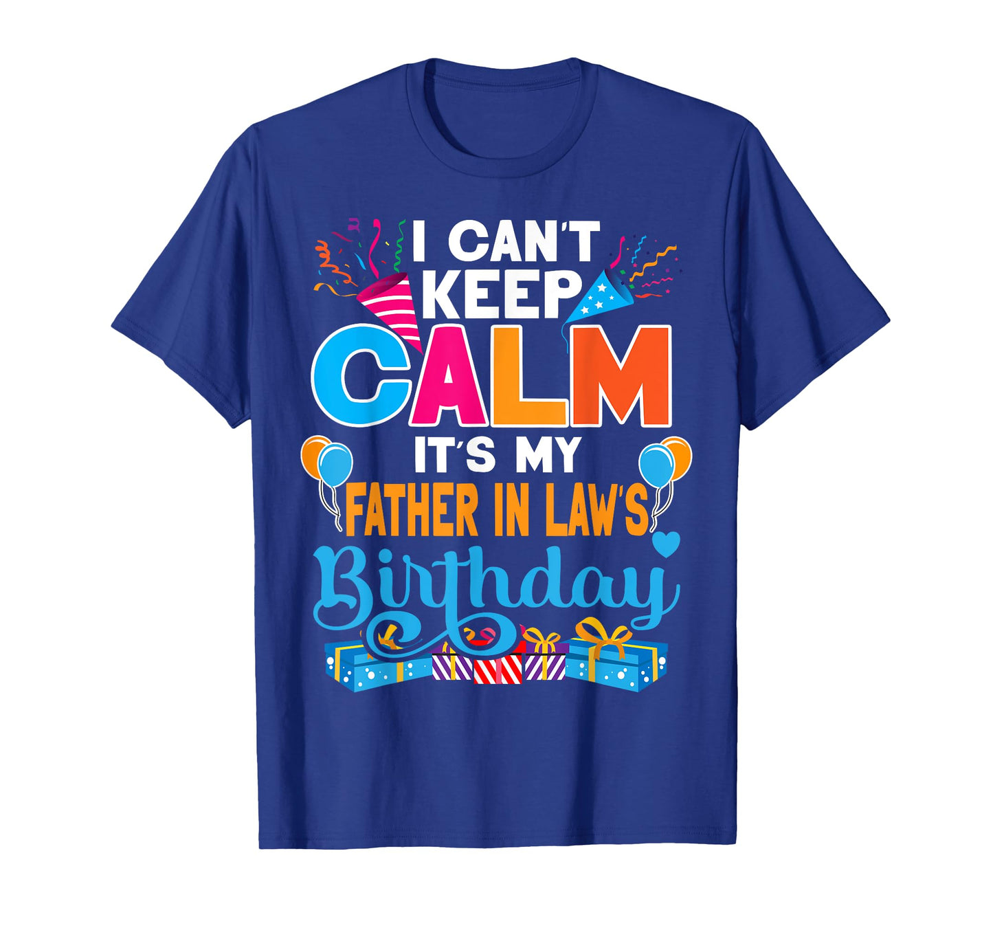 Cute I Can't Keep Calm It's My Father in law Birthday T-Shirt