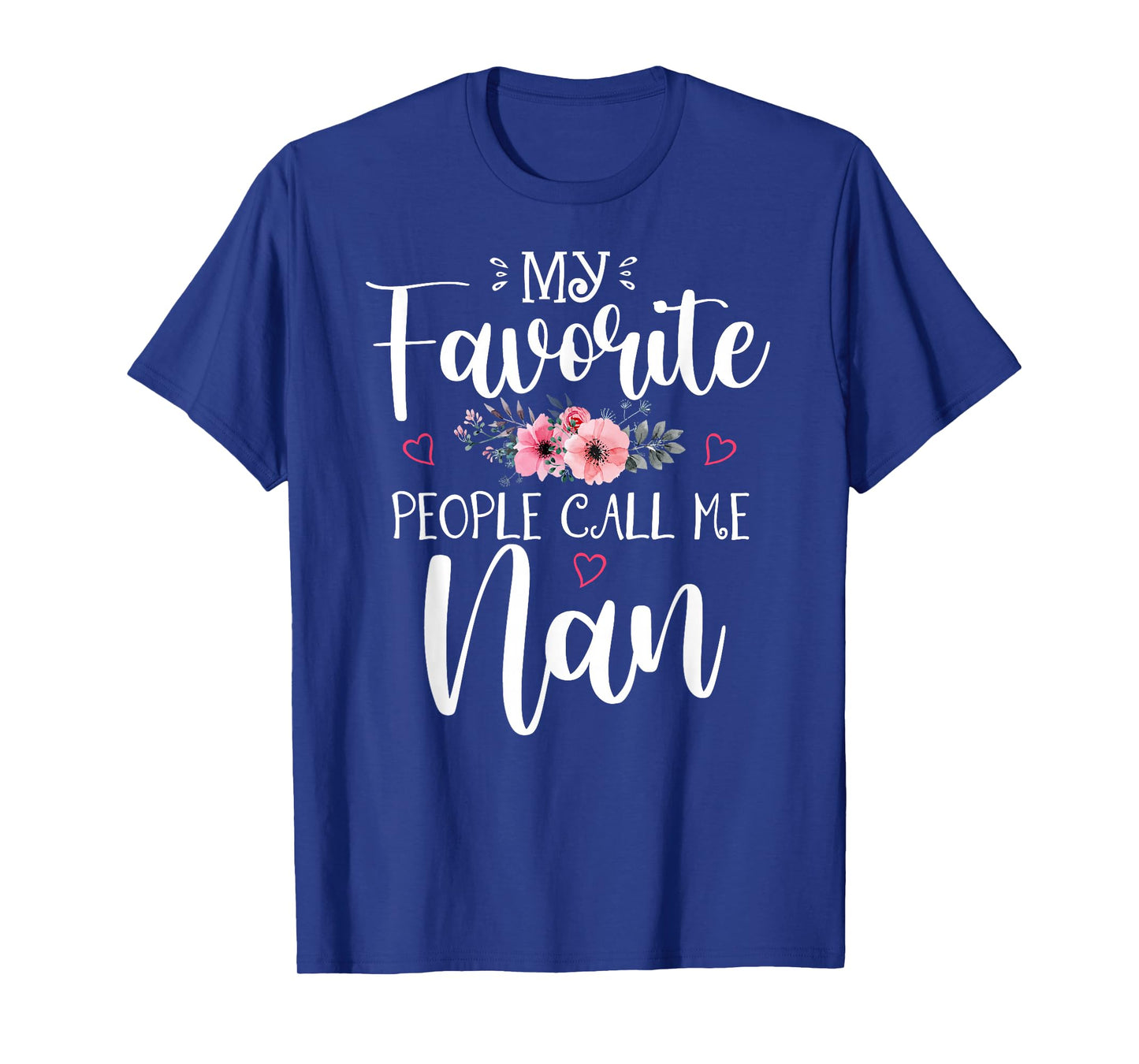 My Favorite People Call Me Nan Funny Floral Mother's Day T-Shirt