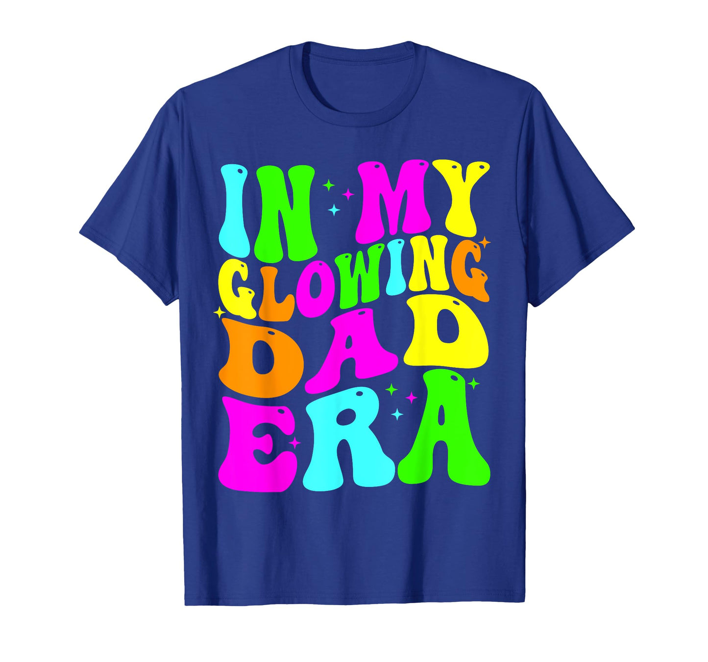 In My Glowing Dad Era Groovy Colorful Bright T-Shirt