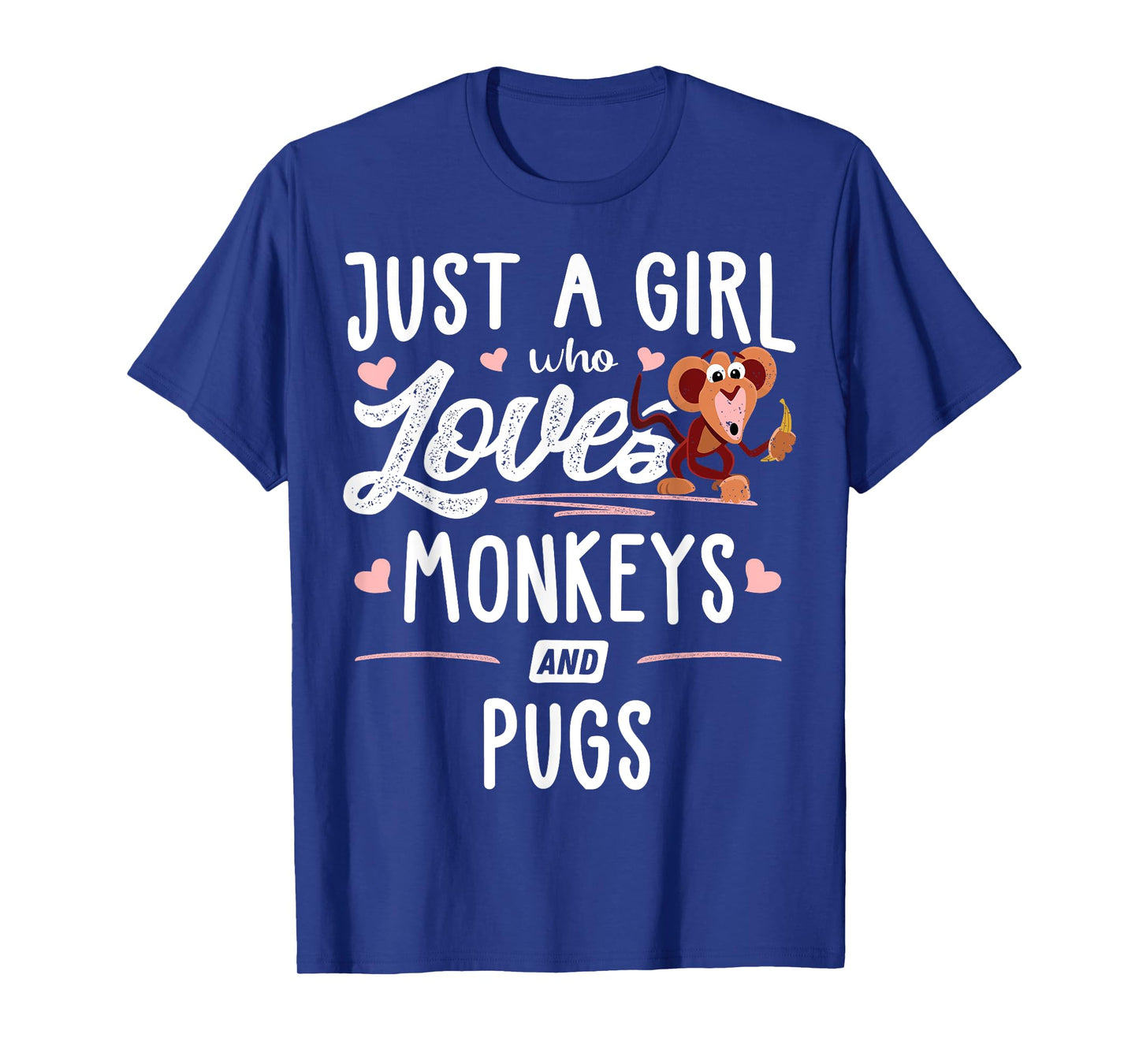 Just A Girl Who Loves Monkeys And Pugs Gift Women T-Shirt