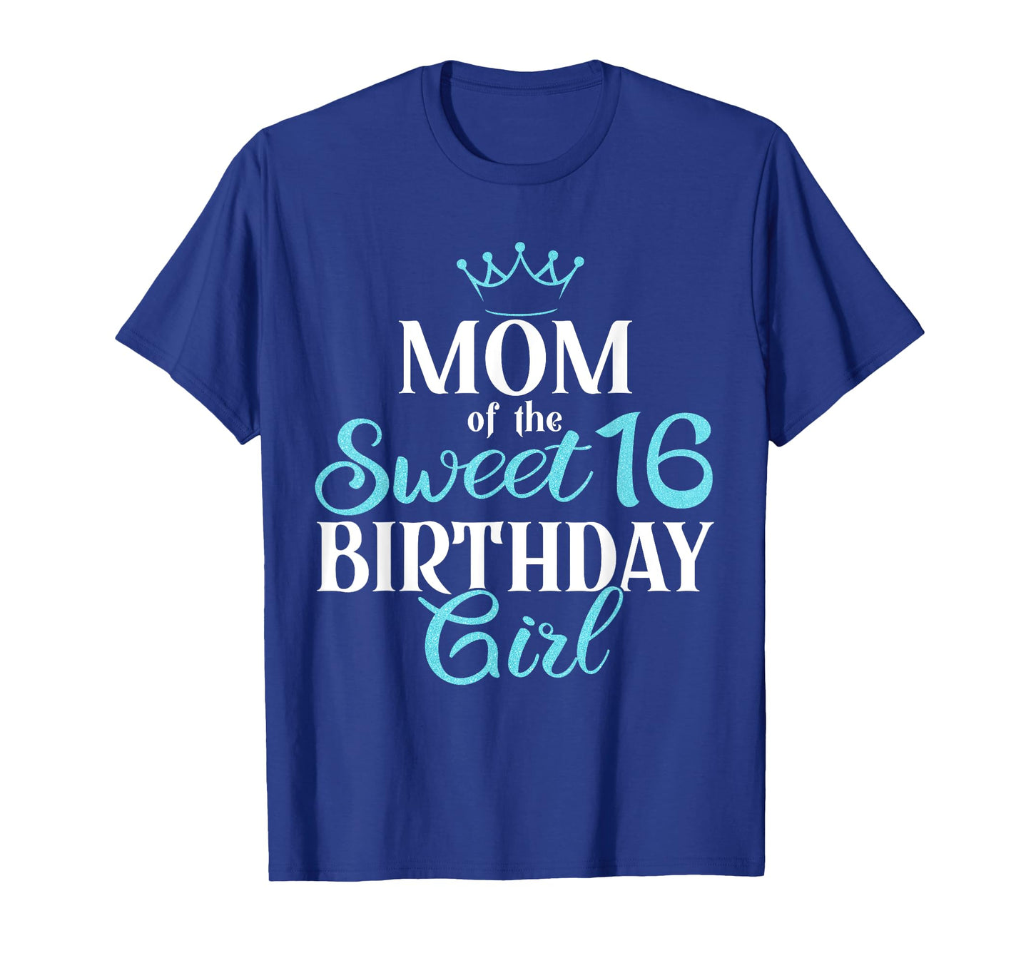 Mom Of Sweet 16th Birthday Sixteen Squad Bday Party Blue T-Shirt
