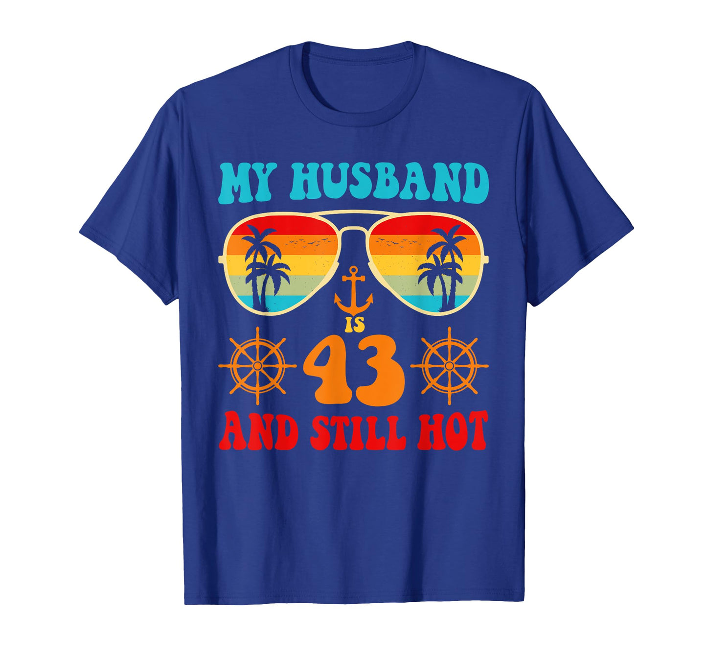 My Husband Is 43 And Still Hot Vintage Cruise 43 Birthday T-Shirt