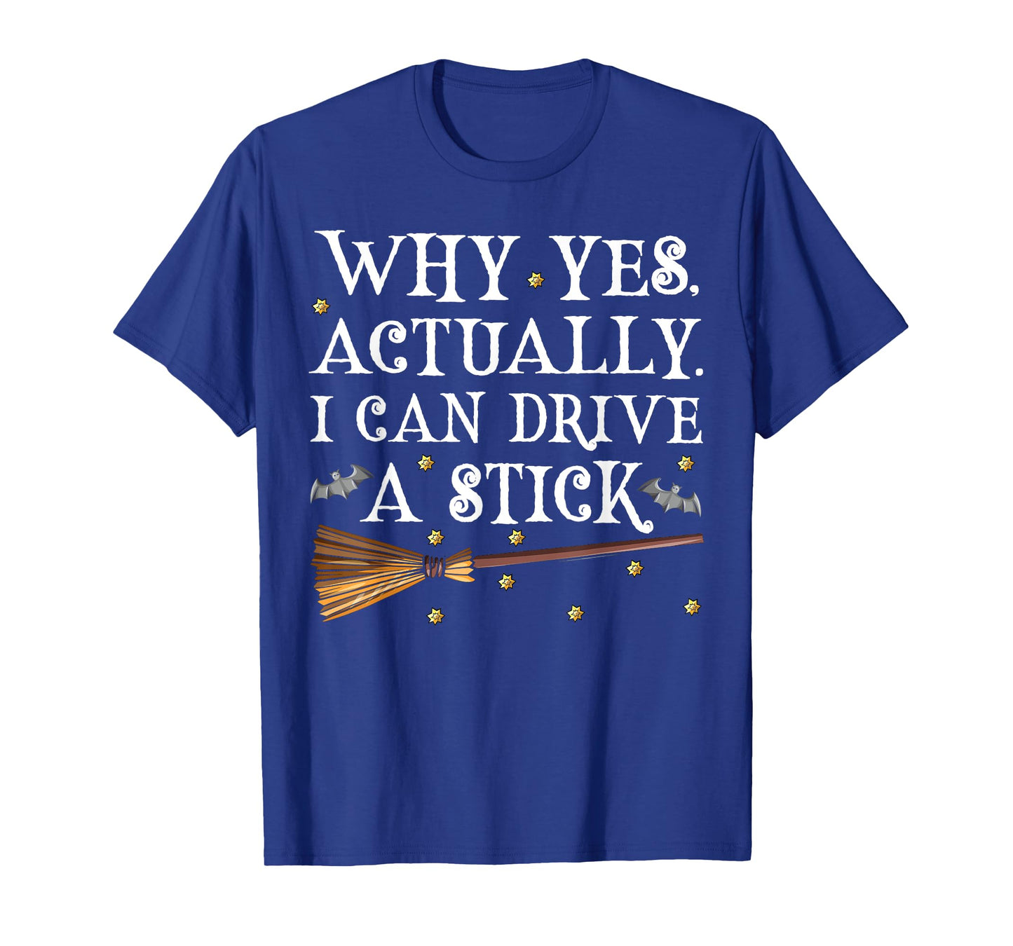 Why Yes Actually I Can Drive A Stick Shirt Halloween Witch T-Shirt