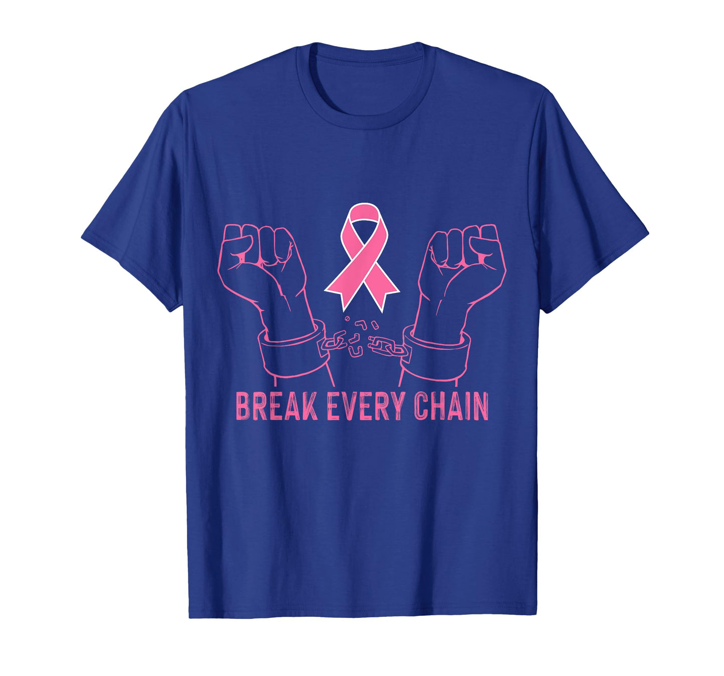 Break Every Chain Inspirational Breast Cancer Awareness Gift T-Shirt