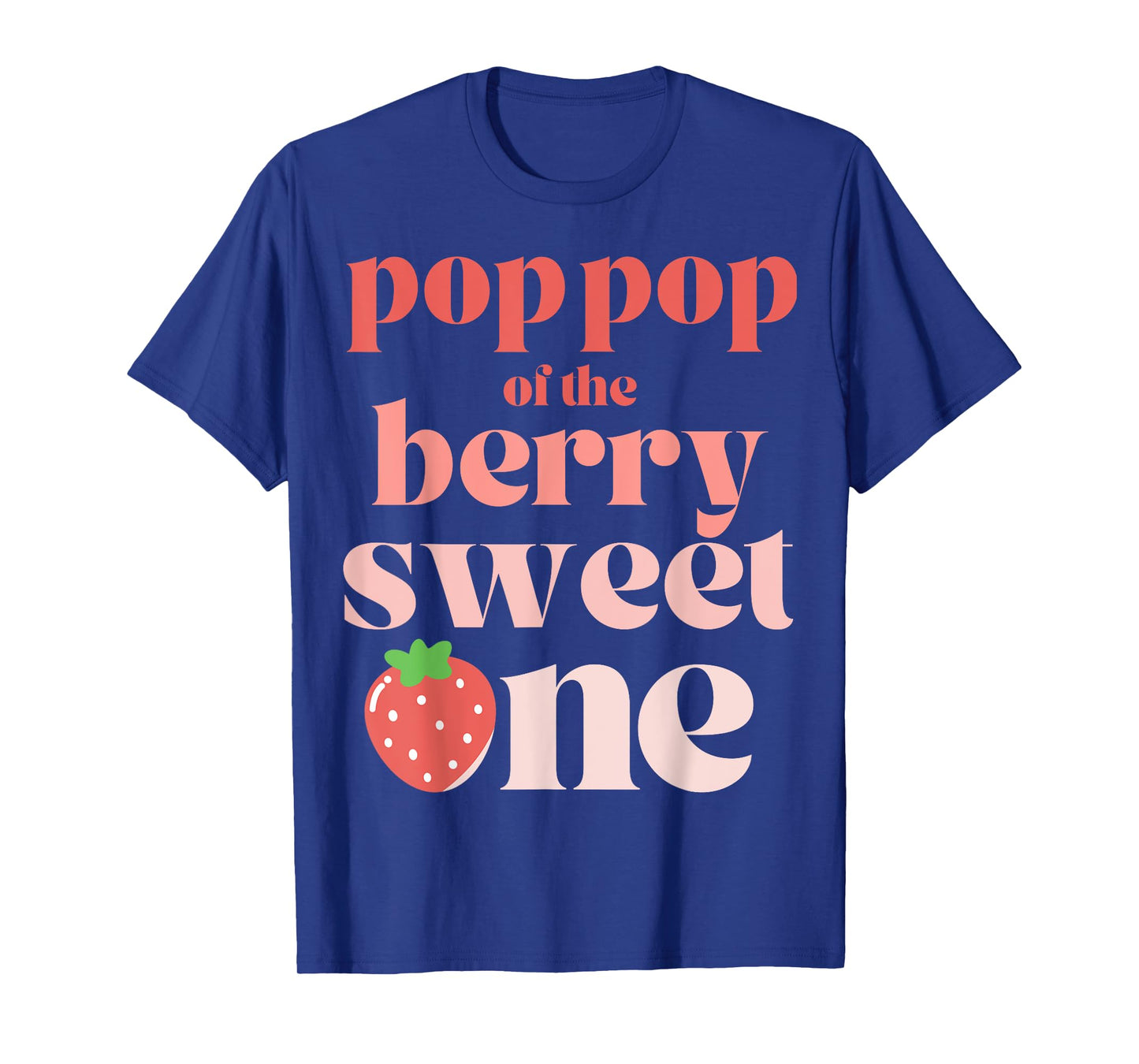 Pop Pop of the Berry Sweet One Strawberry T-Shirt