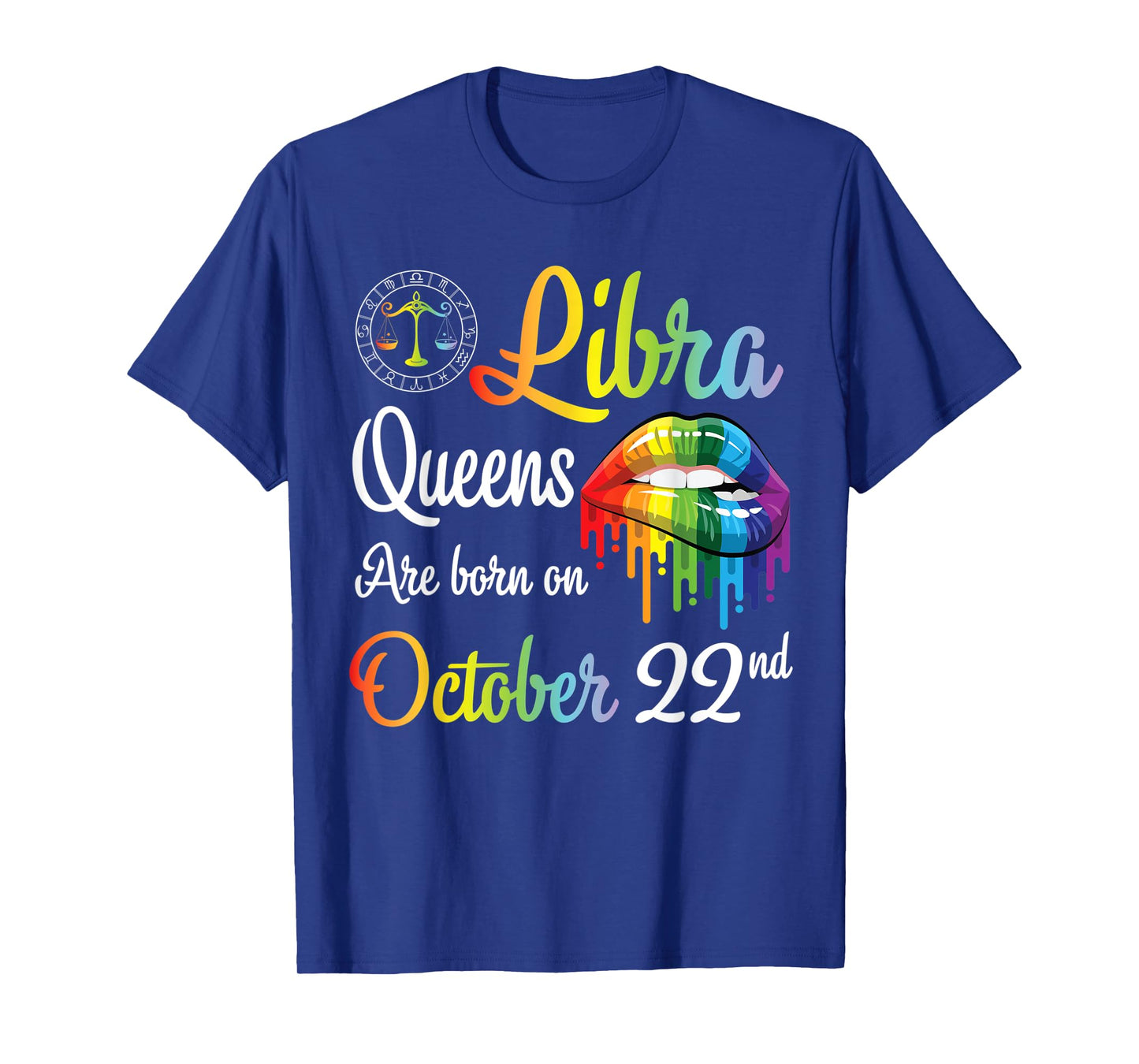 Libra Queens Are Born On October 22nd Happy Birthday To Me T-Shirt