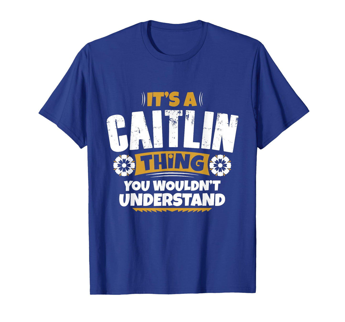 its a Caitlin thing you wouldnt understand Caitlin TShirt T-Shirt