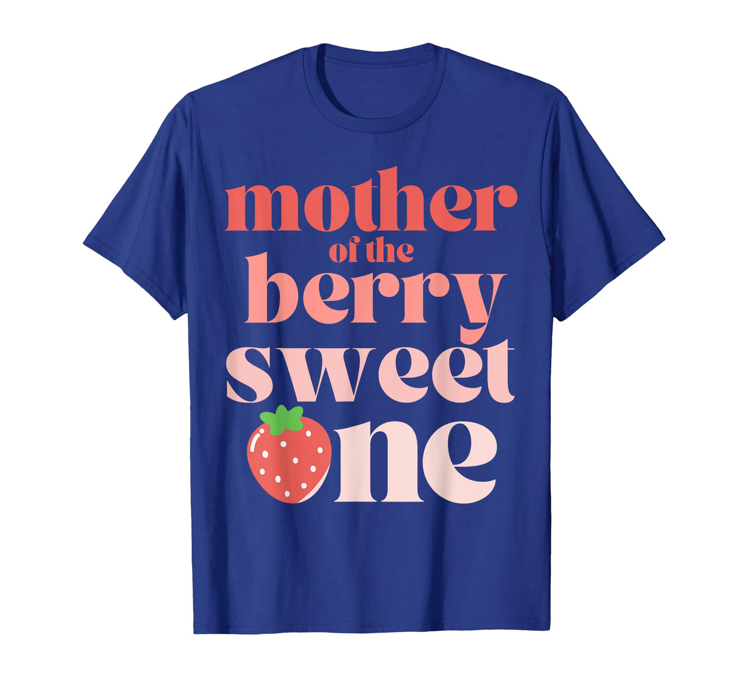 Mother of the Berry Sweet One Strawberry Mom T-Shirt