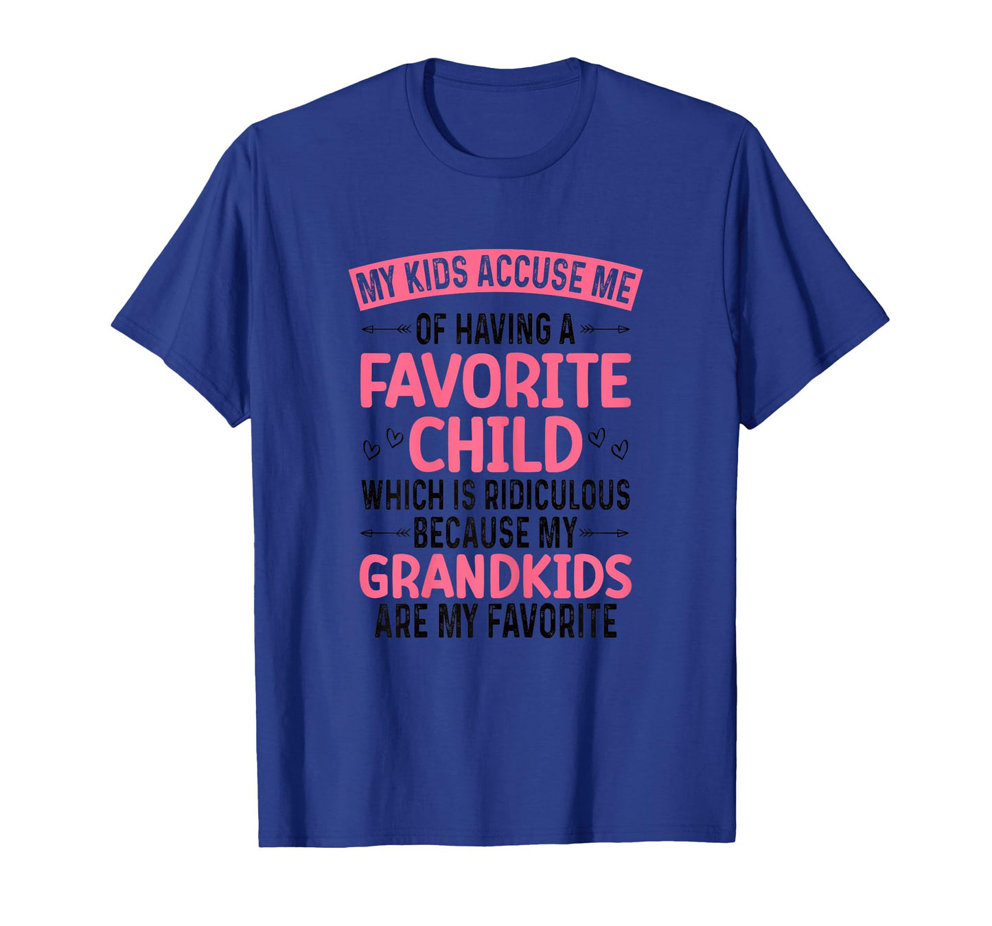My Kids Accuse Me Of Having A Favorite Child Grandkids Funny T-Shirt