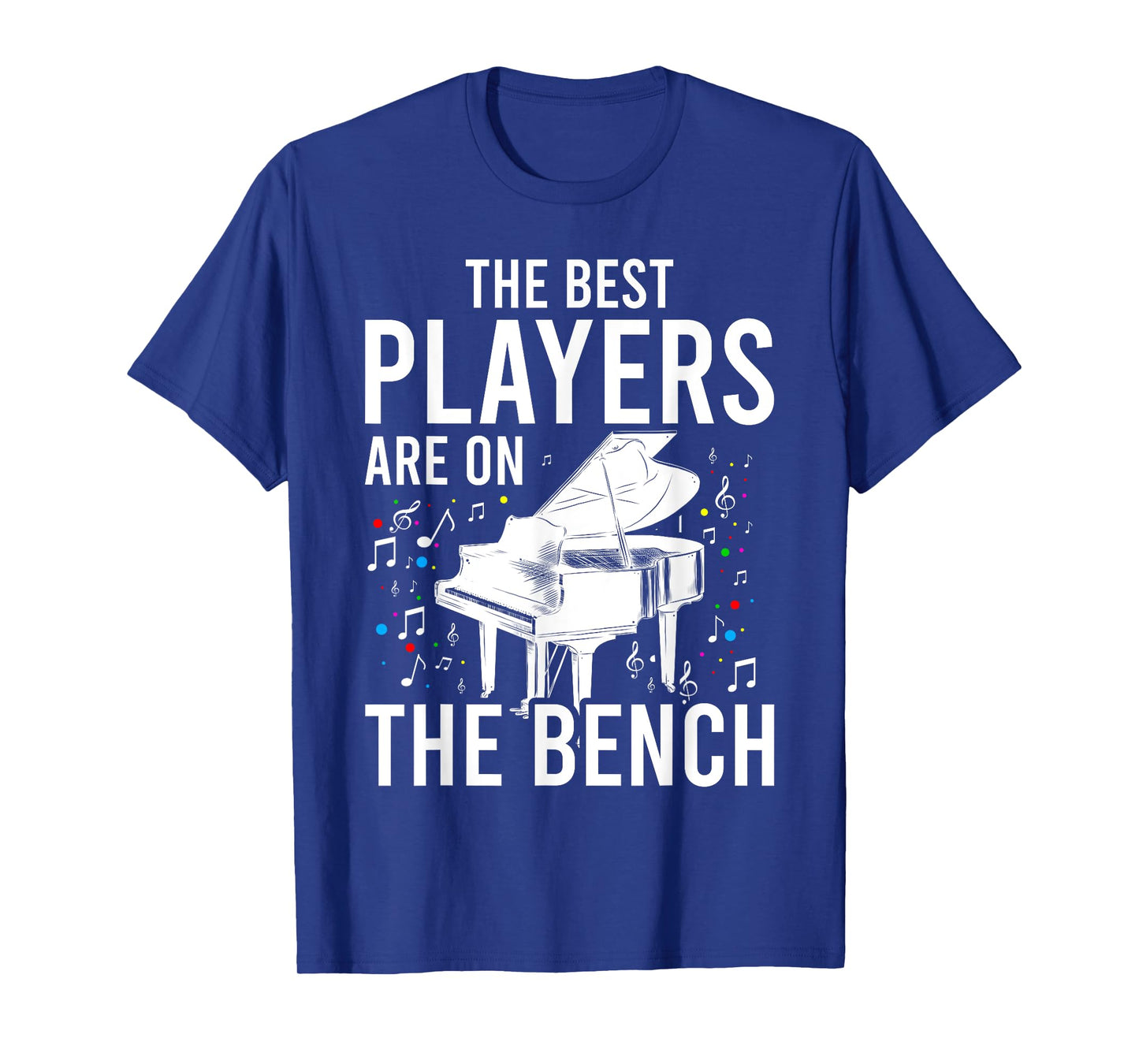 The Best Players Are On The Bench - Piano Player Pianist T-Shirt