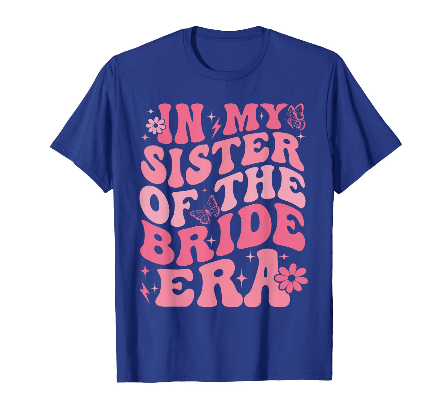 In My Sister Of The Bride Era Sister Of The Bride Wedding T-Shirt