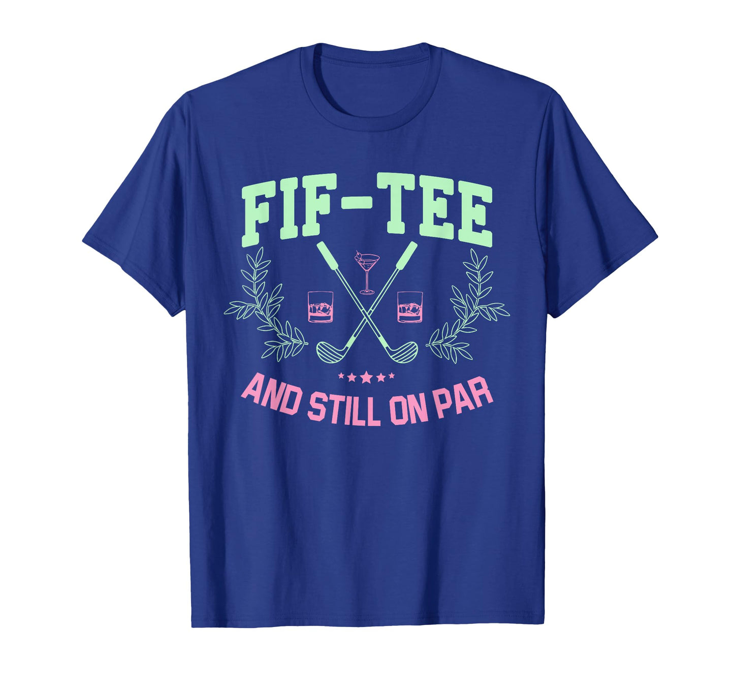 Fif-Tee And Still On Par T-Shirt