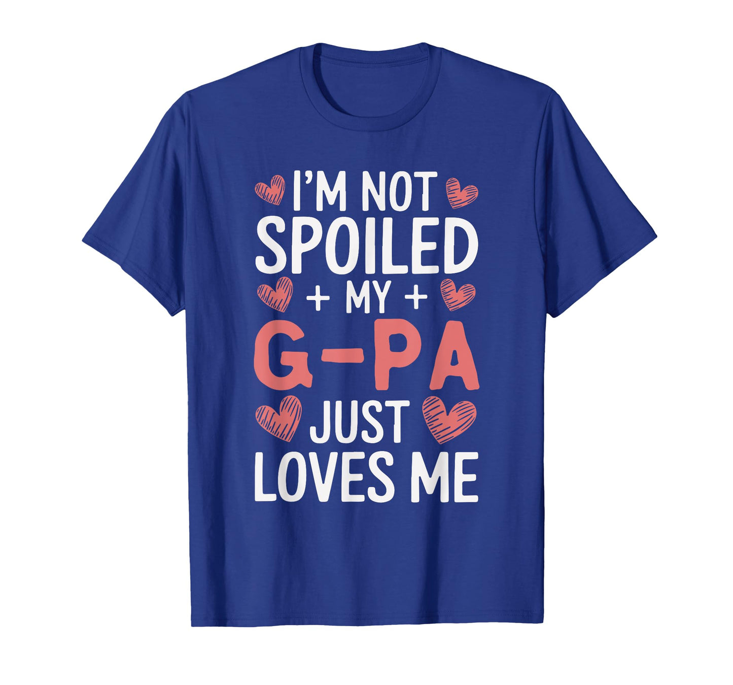 I'm Not Spoiled My G-Pa Just Loves Me Grandpa Hearts GPa T-Shirt